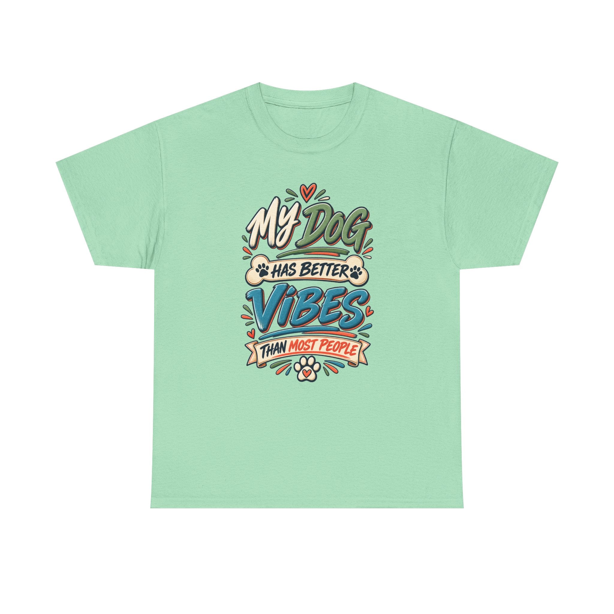 Dog Lover Tee — “My Dog Has Better Vibes Than Most People” Graphic T-Shirt