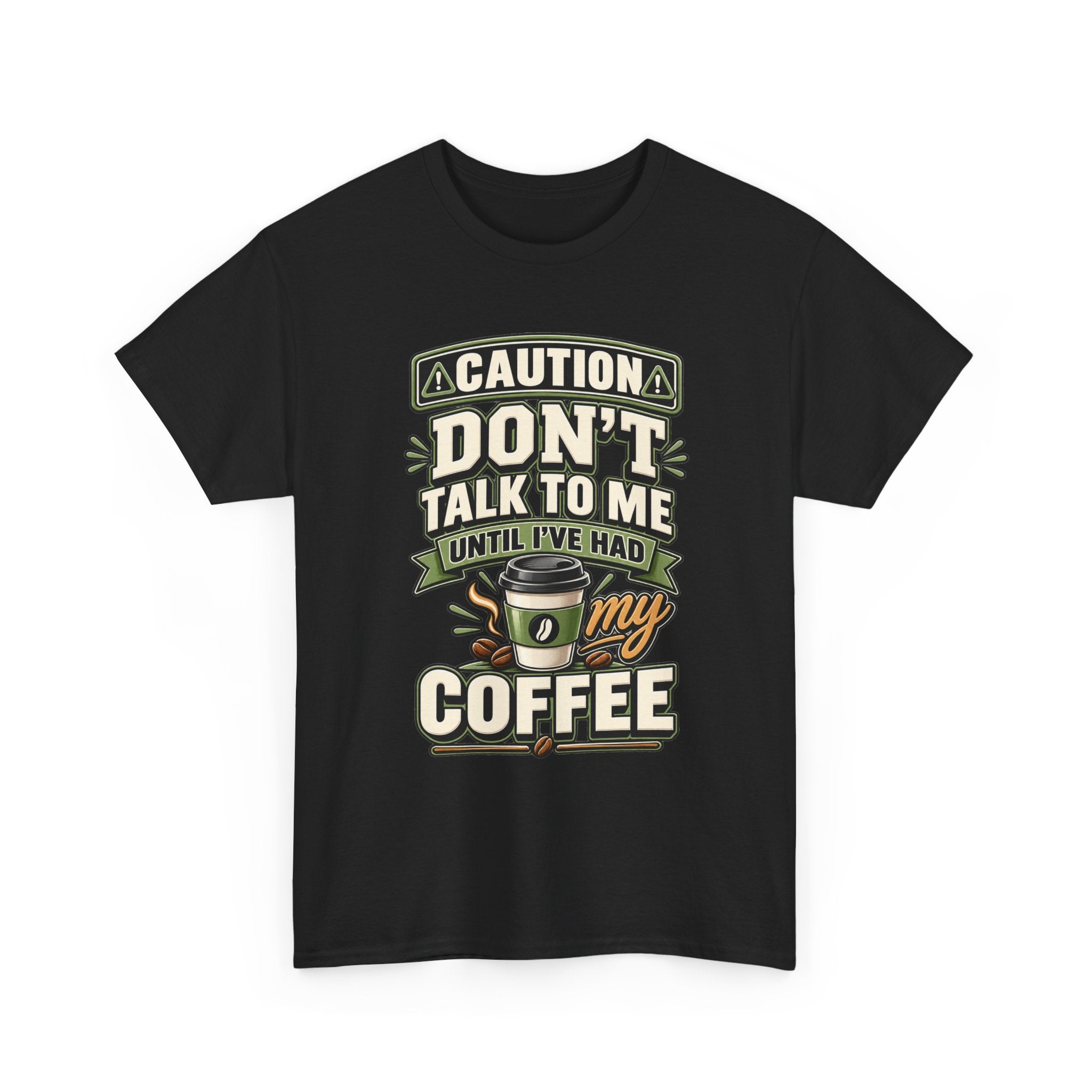 Don’t Talk To Me Until I’ve Had My Coffee T-Shirt