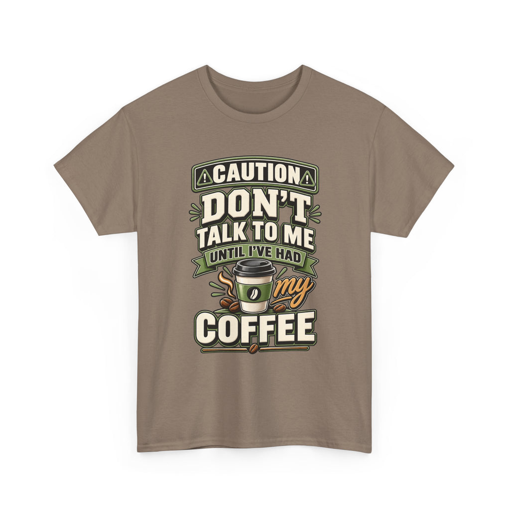 Don’t Talk To Me Until I’ve Had My Coffee T-Shirt