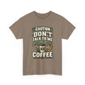 Don’t Talk To Me Until I’ve Had My Coffee T-Shirt