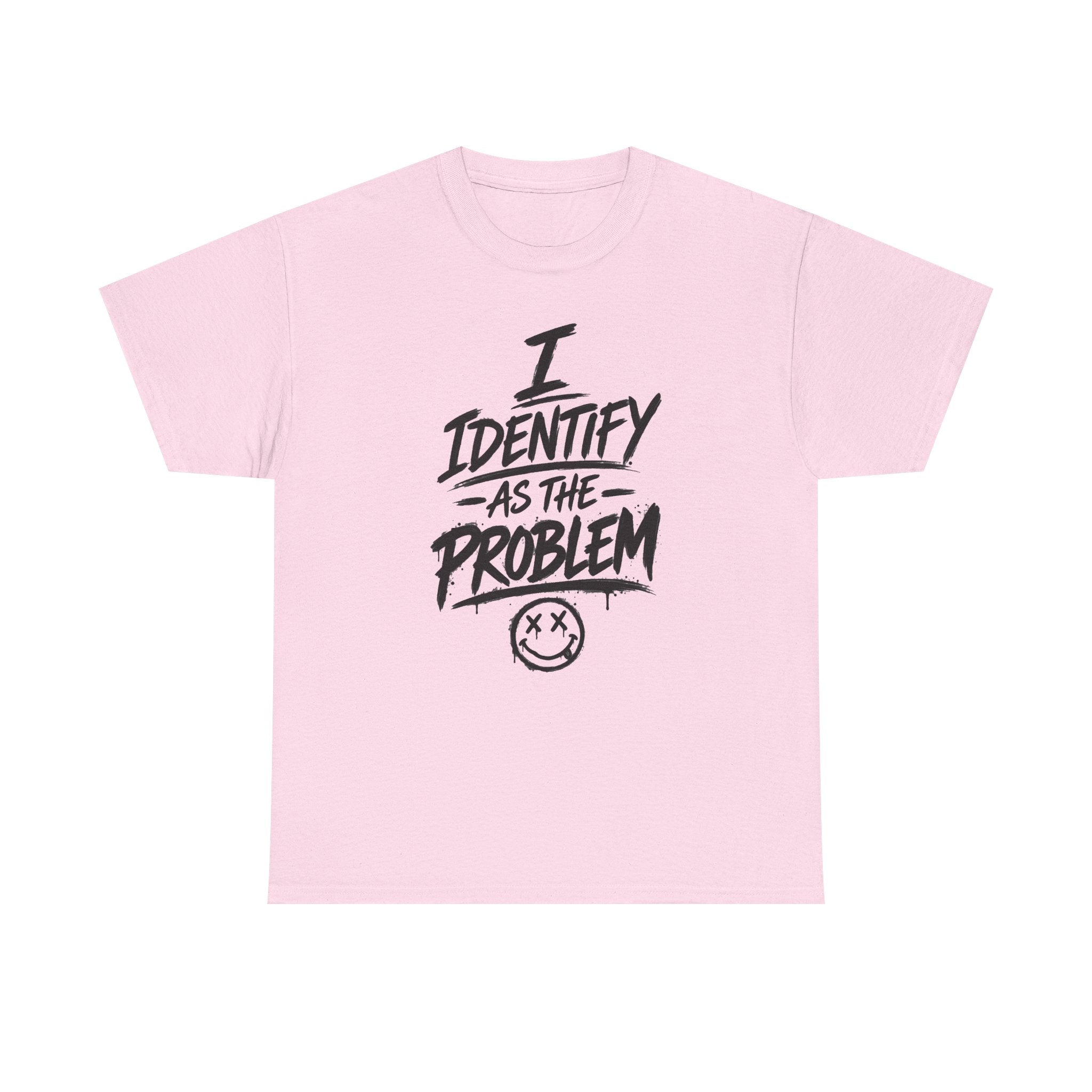 I Identify As The Problem Tee — Graphic Statement T-Shirt