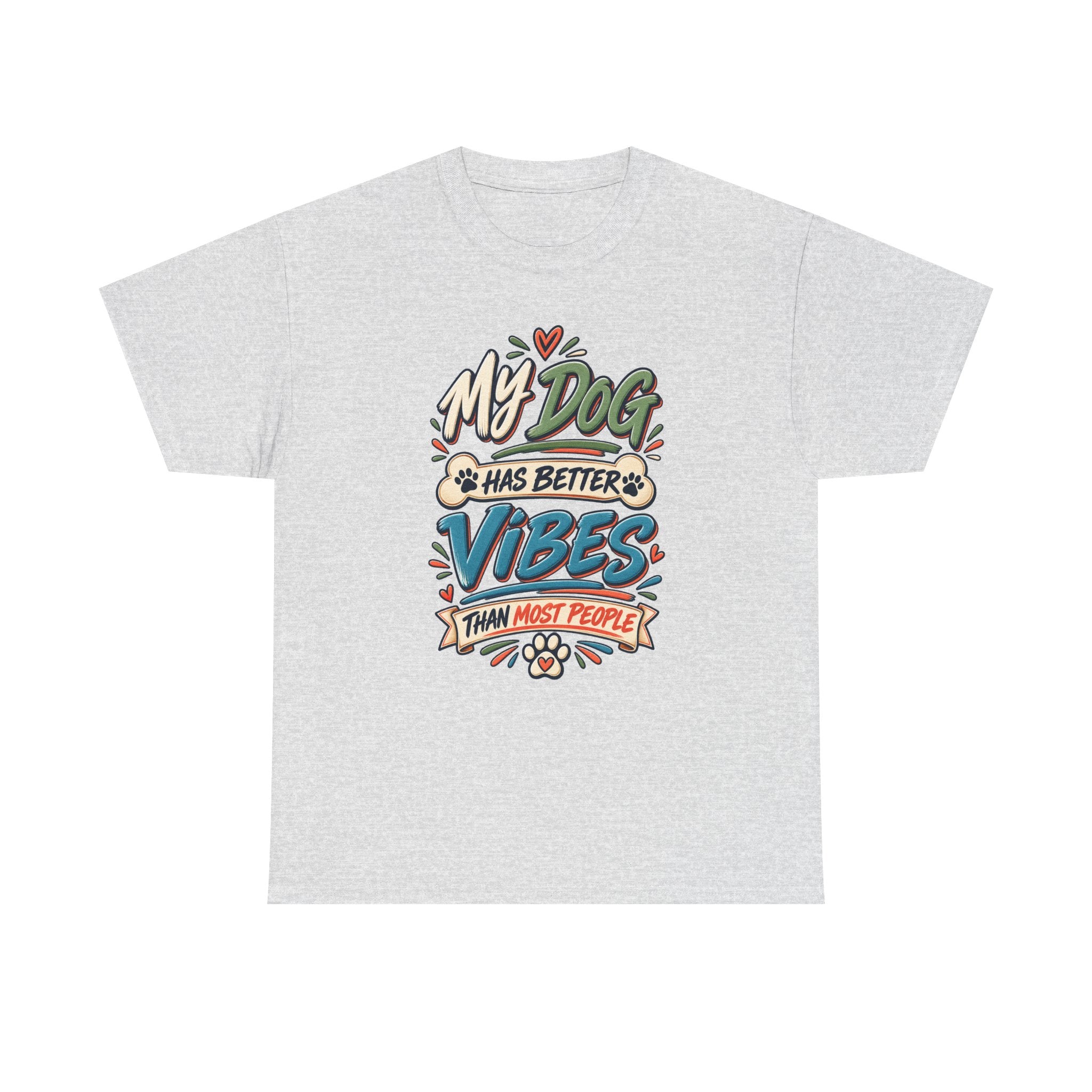 Dog Lover Tee — “My Dog Has Better Vibes Than Most People” Graphic T-Shirt