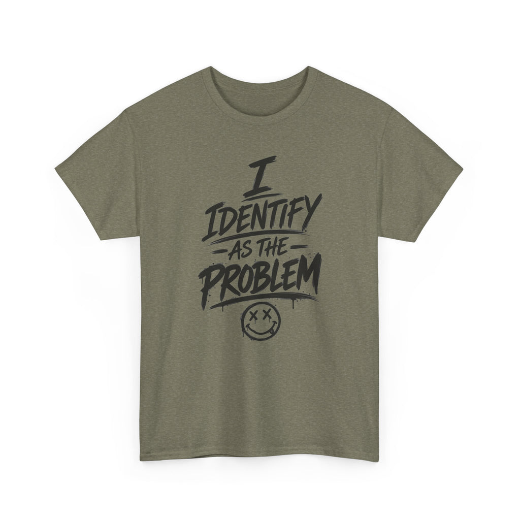 I Identify As The Problem Tee — Graphic Statement T-Shirt