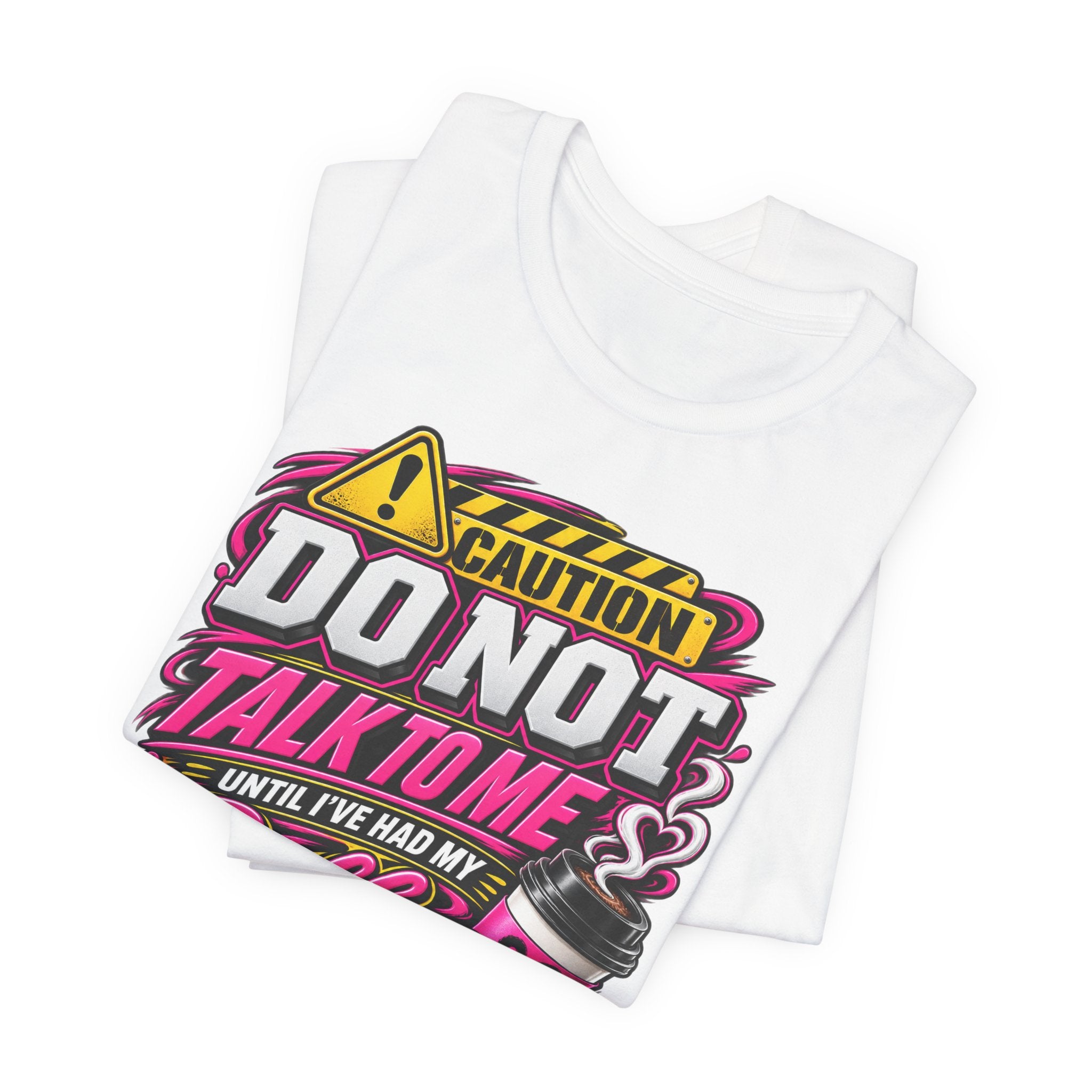 Do Not Talk To Me Until I've Had My Coffee T‑Shirt