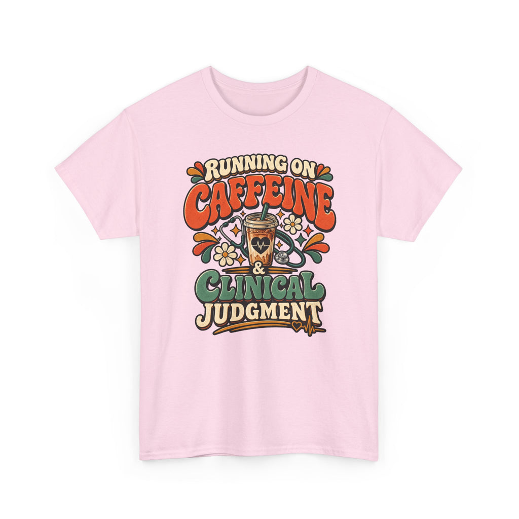 Running on Caffeine & Clinical Judgment T-Shirt