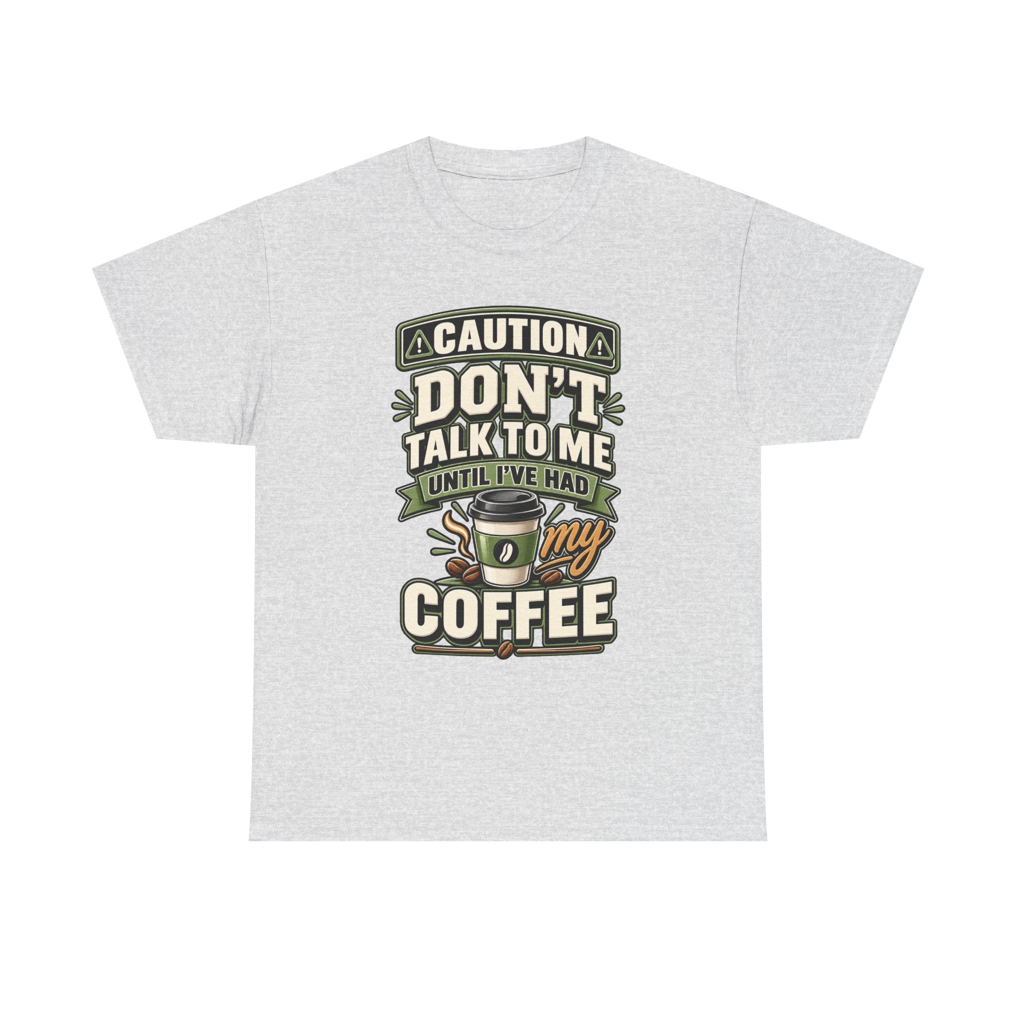 Don’t Talk To Me Until I’ve Had My Coffee T-Shirt
