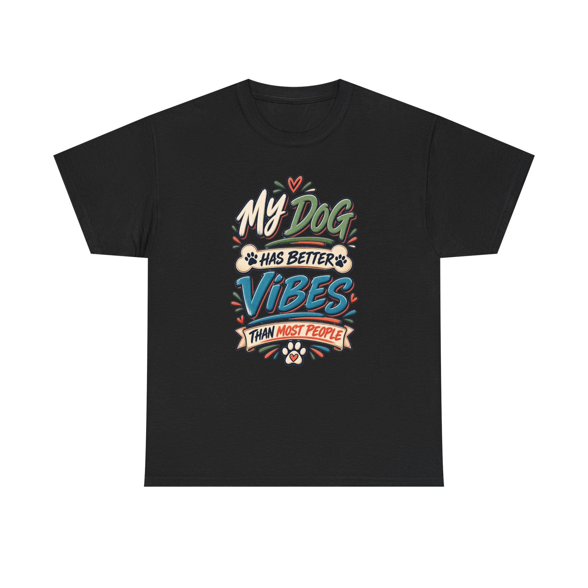 Dog Lover Tee — “My Dog Has Better Vibes Than Most People” Graphic T-Shirt