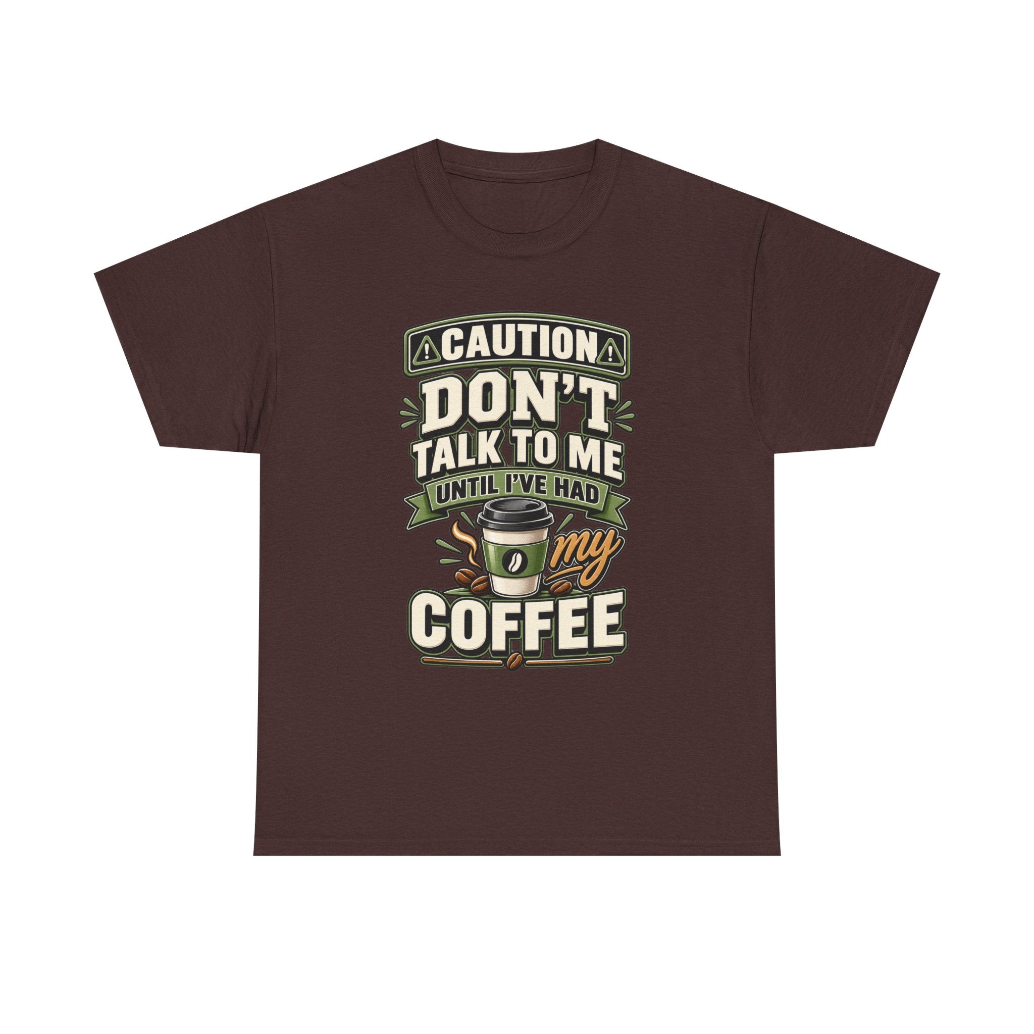 Don’t Talk To Me Until I’ve Had My Coffee T-Shirt