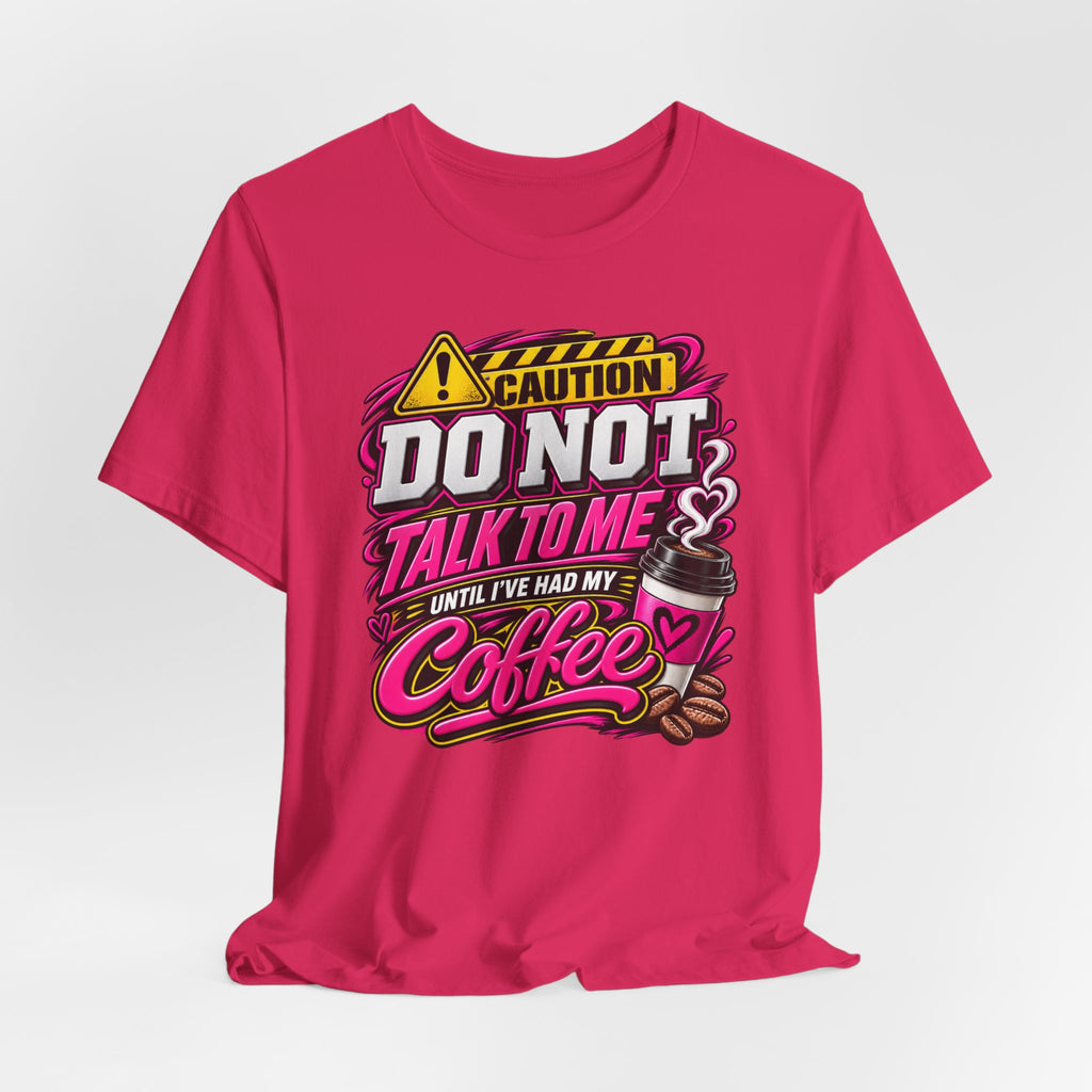 Do Not Talk To Me Until I've Had My Coffee T‑Shirt