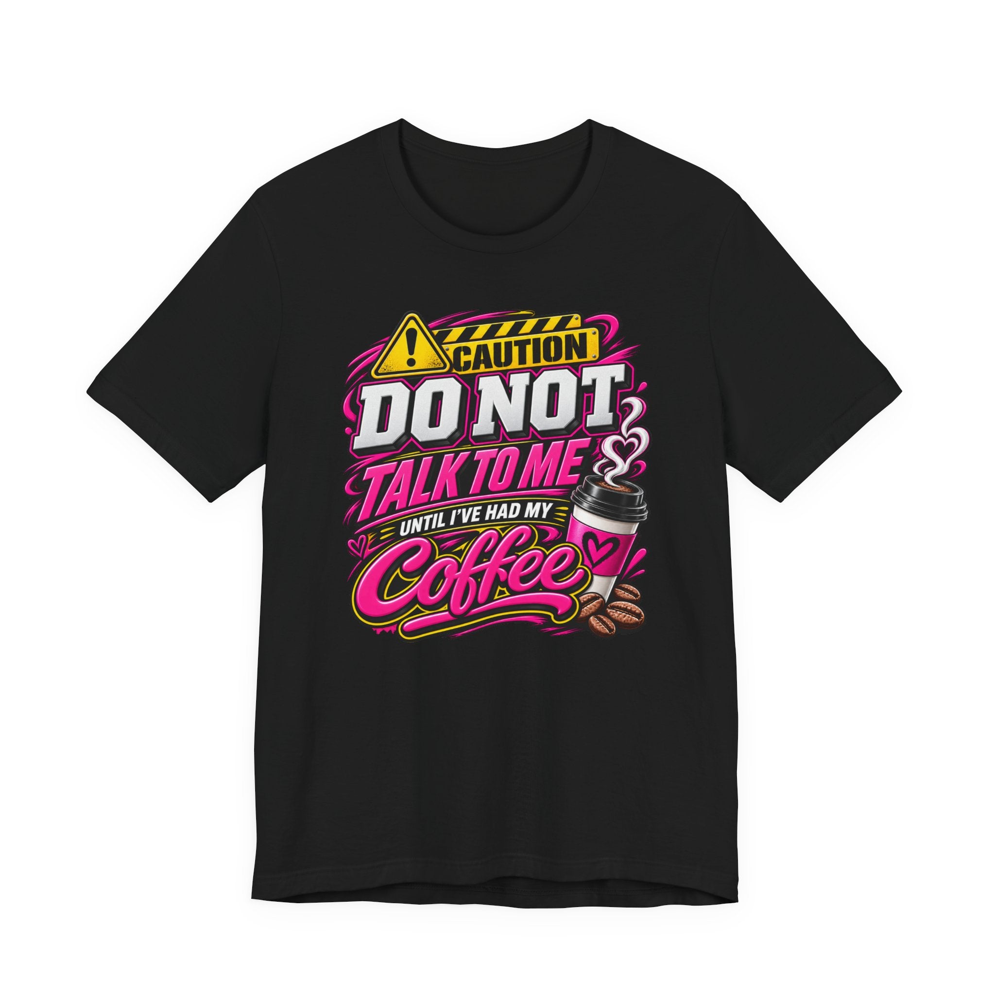 Do Not Talk To Me Until I've Had My Coffee T‑Shirt