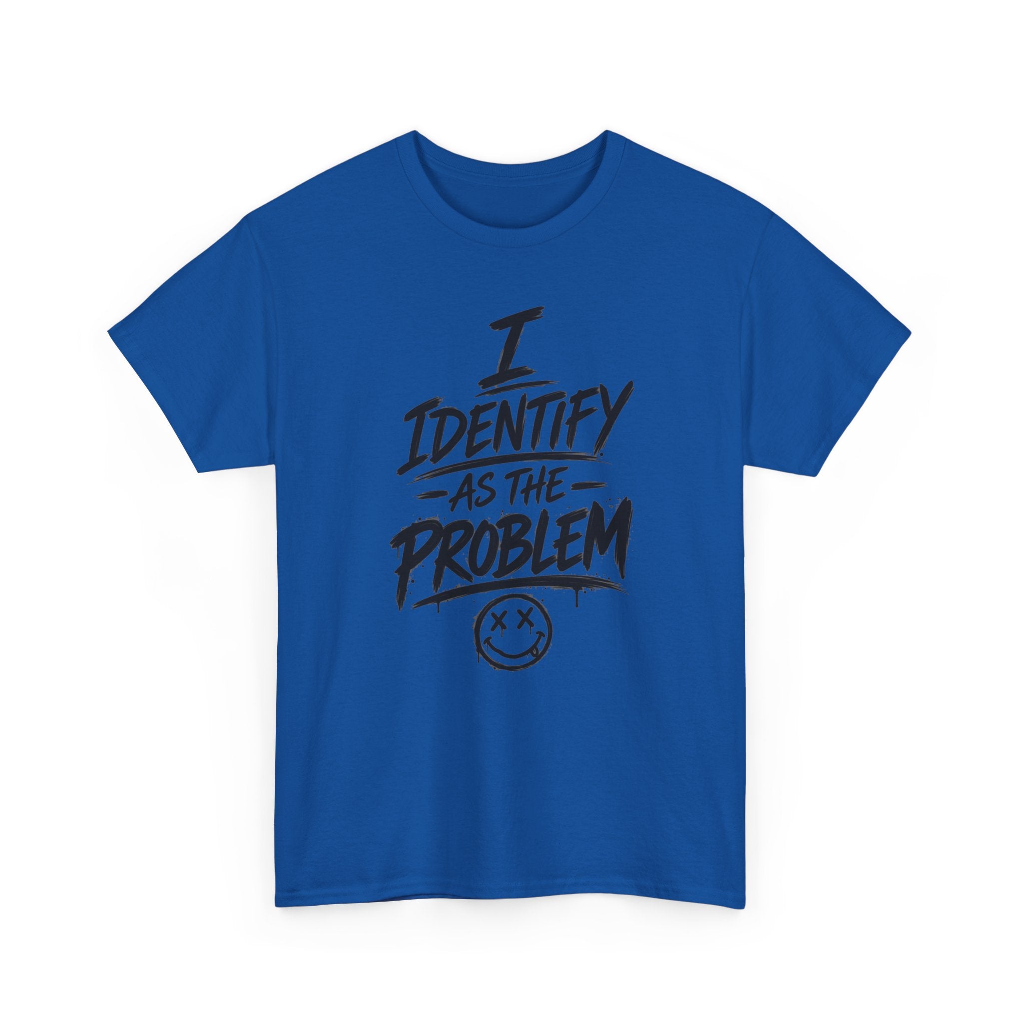 I Identify As The Problem Tee — Graphic Statement T-Shirt