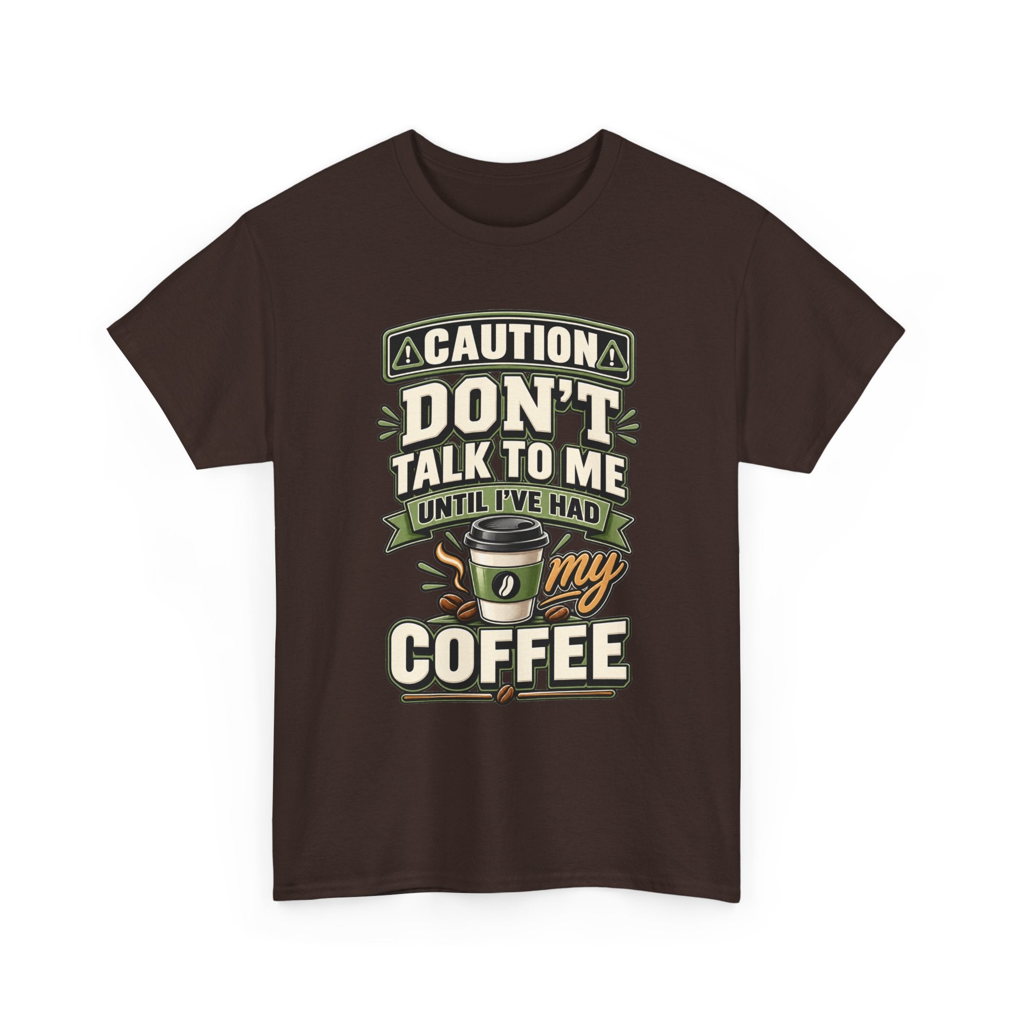 Don’t Talk To Me Until I’ve Had My Coffee T-Shirt
