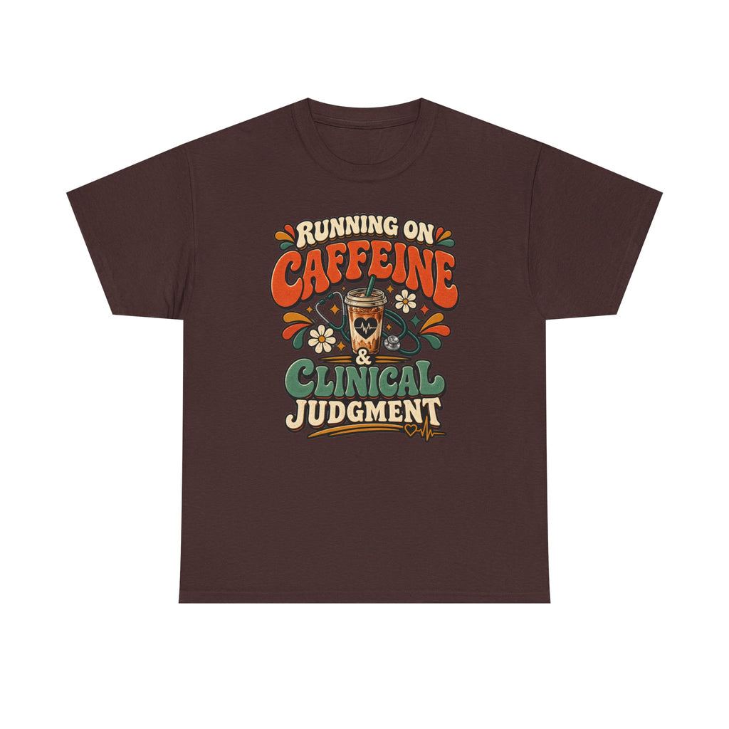 Running on Caffeine & Clinical Judgment T-Shirt