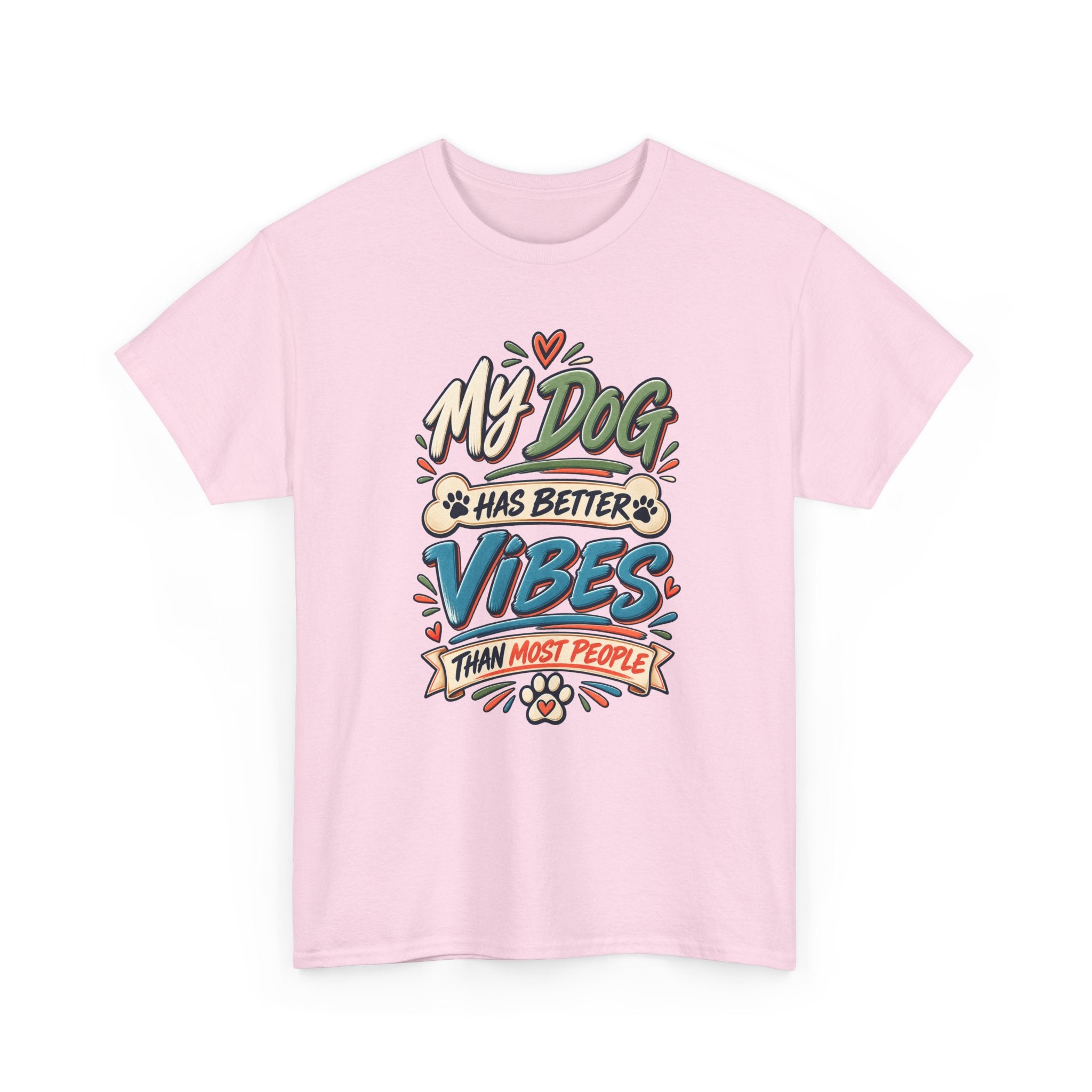 Dog Lover Tee — “My Dog Has Better Vibes Than Most People” Graphic T-Shirt