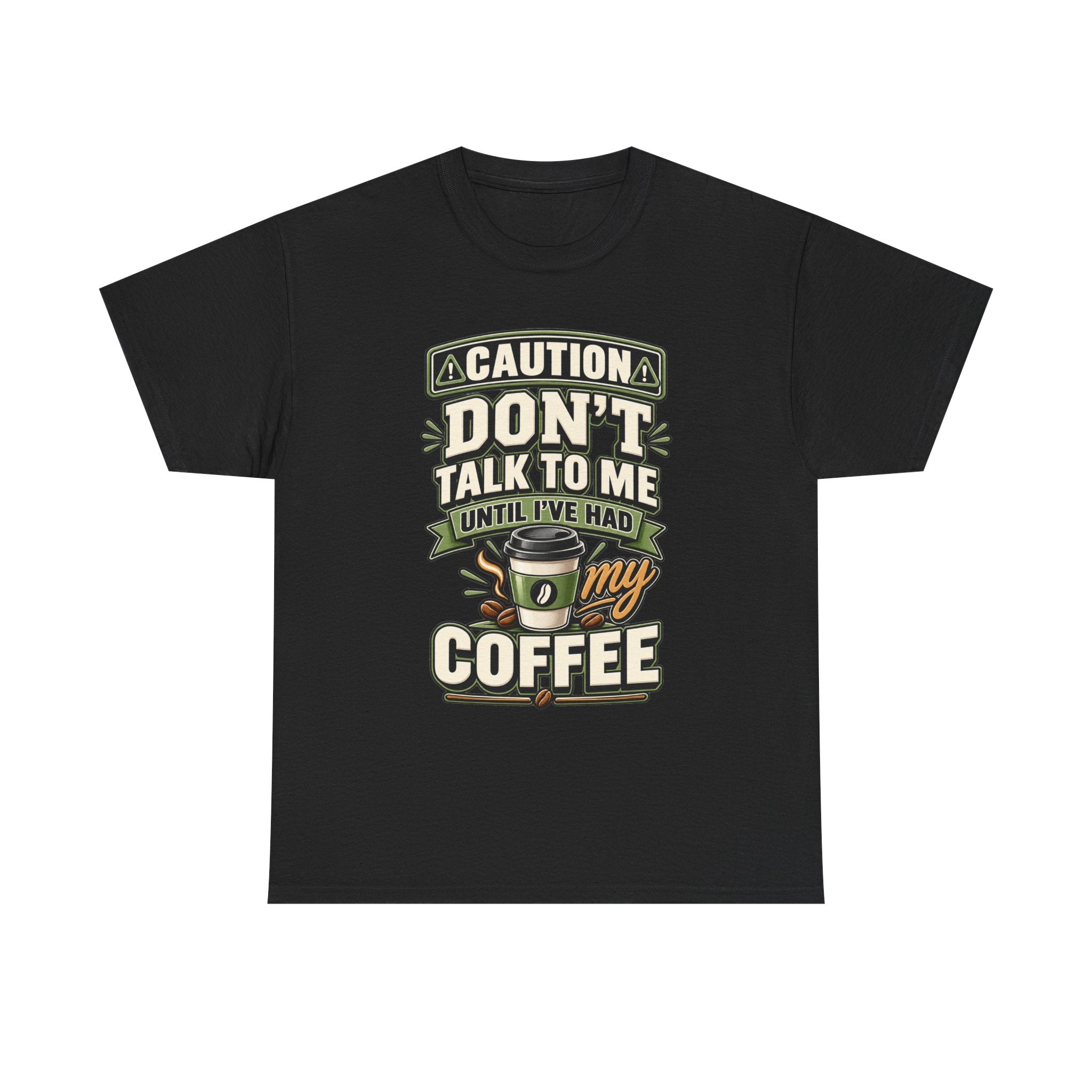 Don’t Talk To Me Until I’ve Had My Coffee T-Shirt