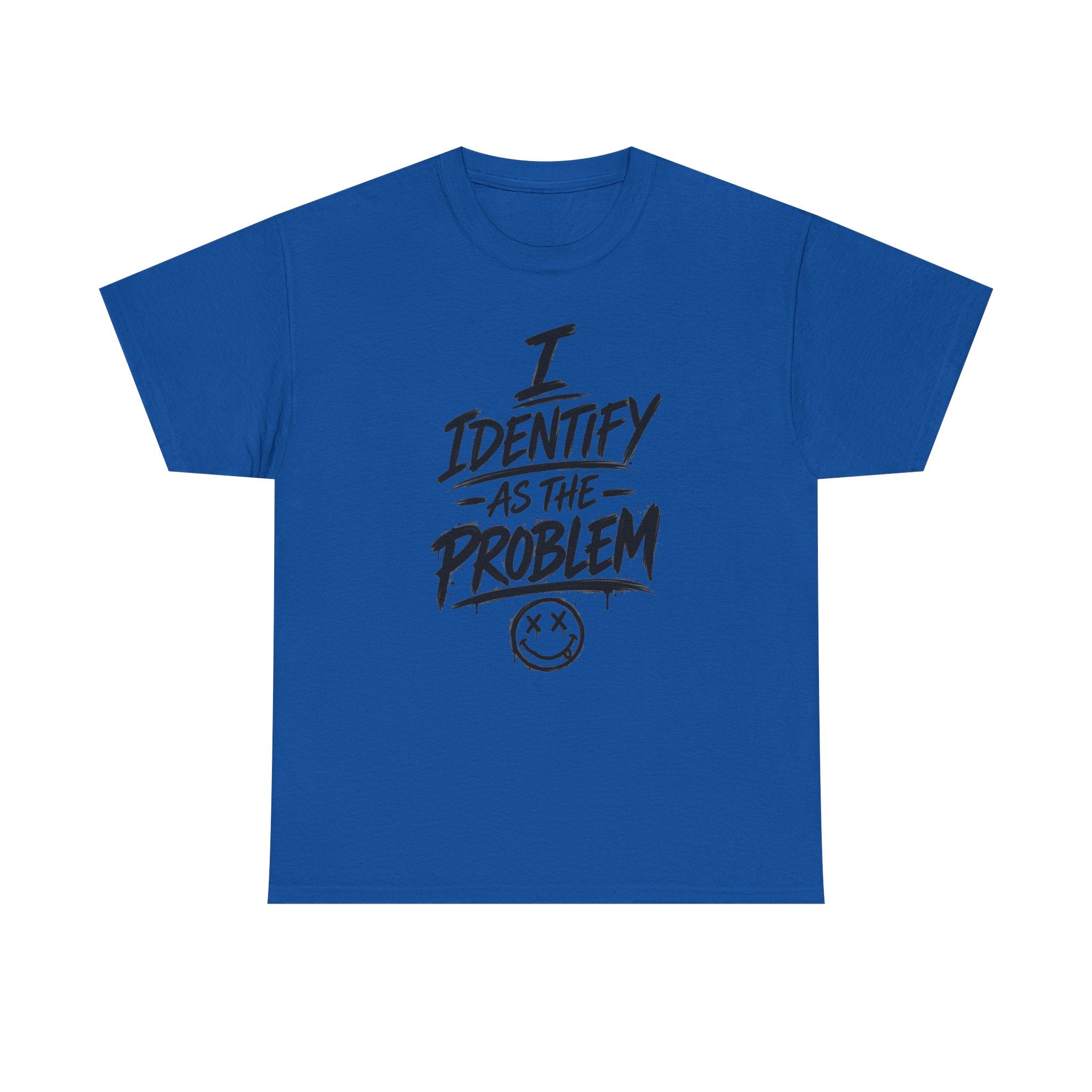 I Identify As The Problem Tee — Graphic Statement T-Shirt
