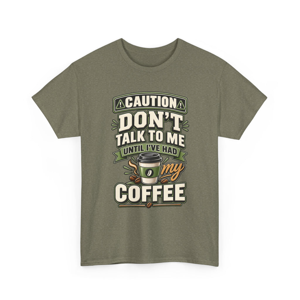 Don’t Talk To Me Until I’ve Had My Coffee T-Shirt