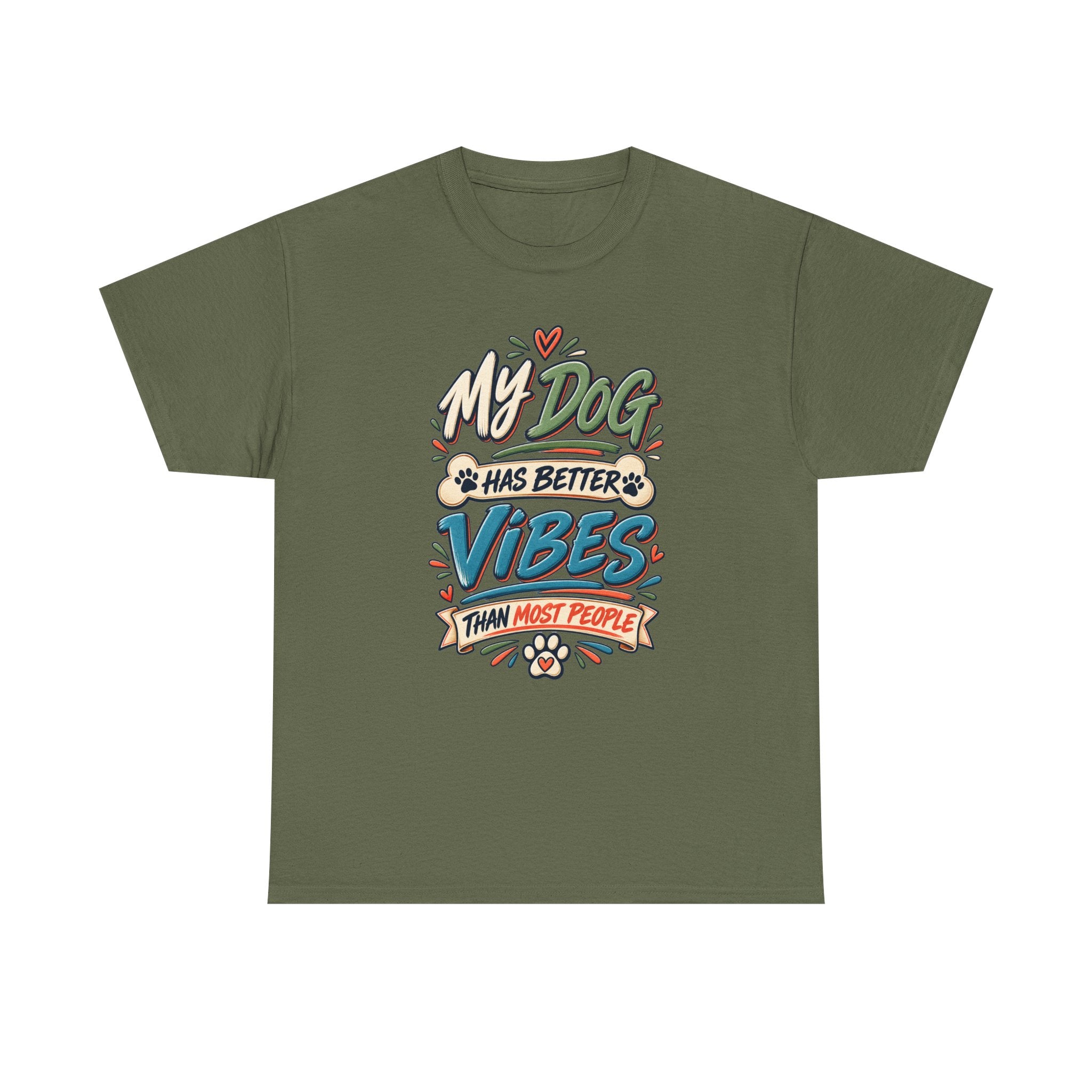 Dog Lover Tee — “My Dog Has Better Vibes Than Most People” Graphic T-Shirt