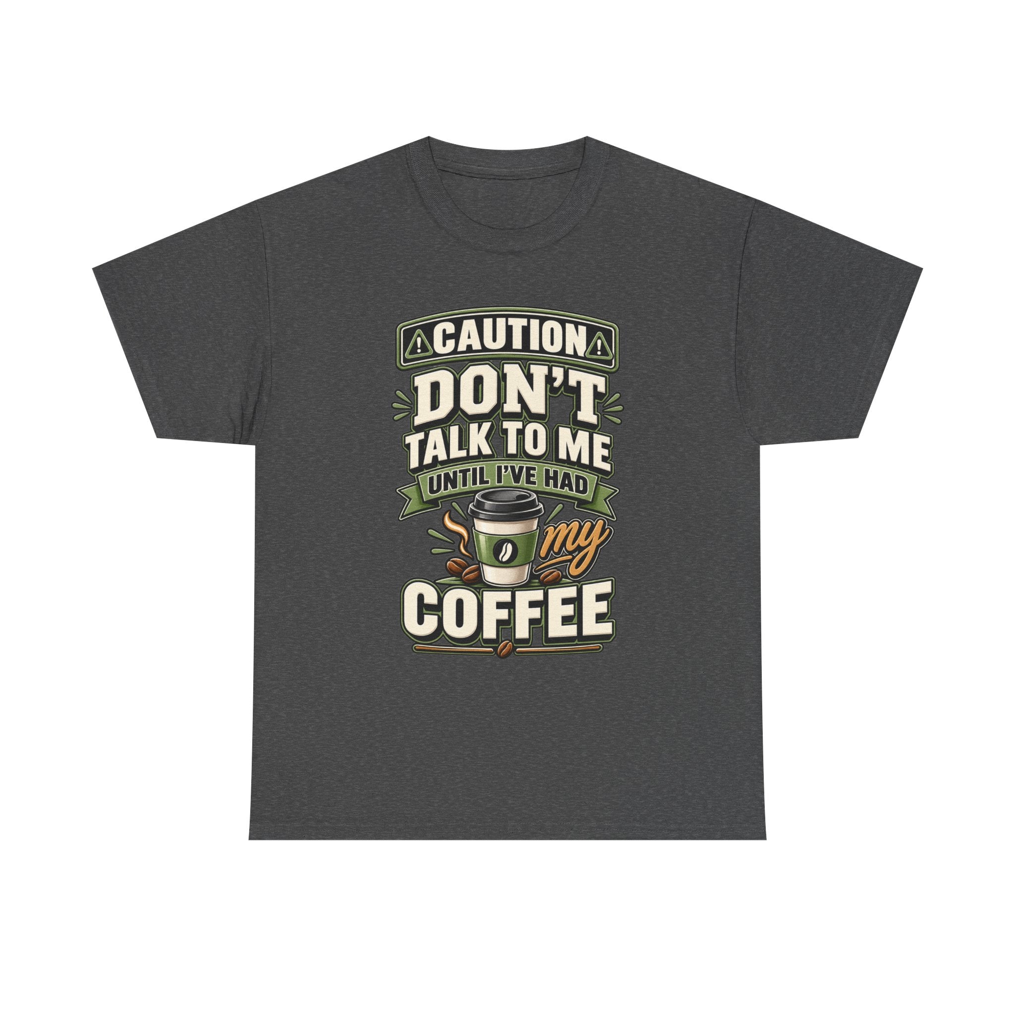 Don’t Talk To Me Until I’ve Had My Coffee T-Shirt