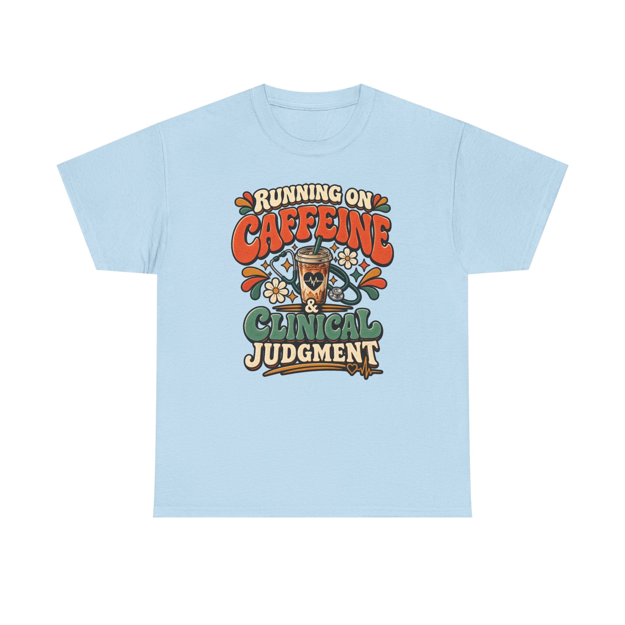 Running on Caffeine & Clinical Judgment T-Shirt