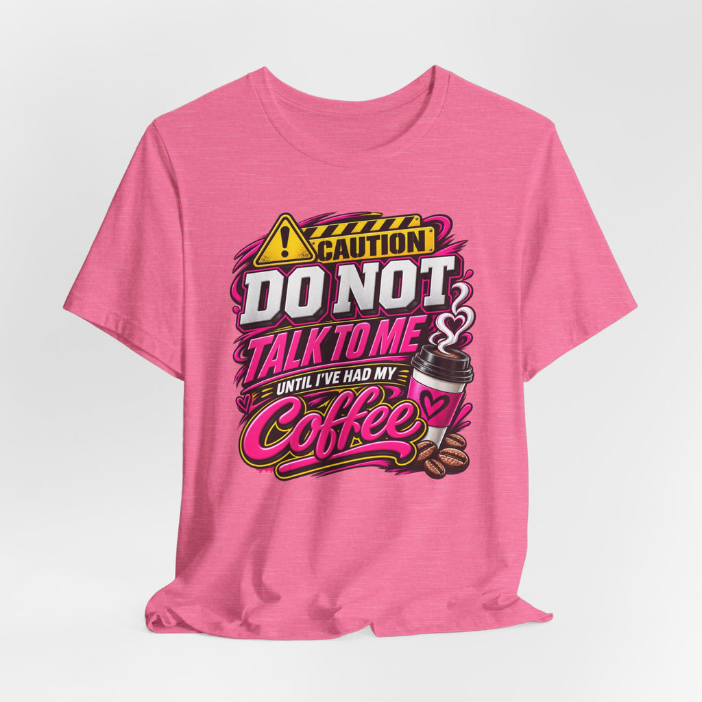 Do Not Talk To Me Until I've Had My Coffee T‑Shirt
