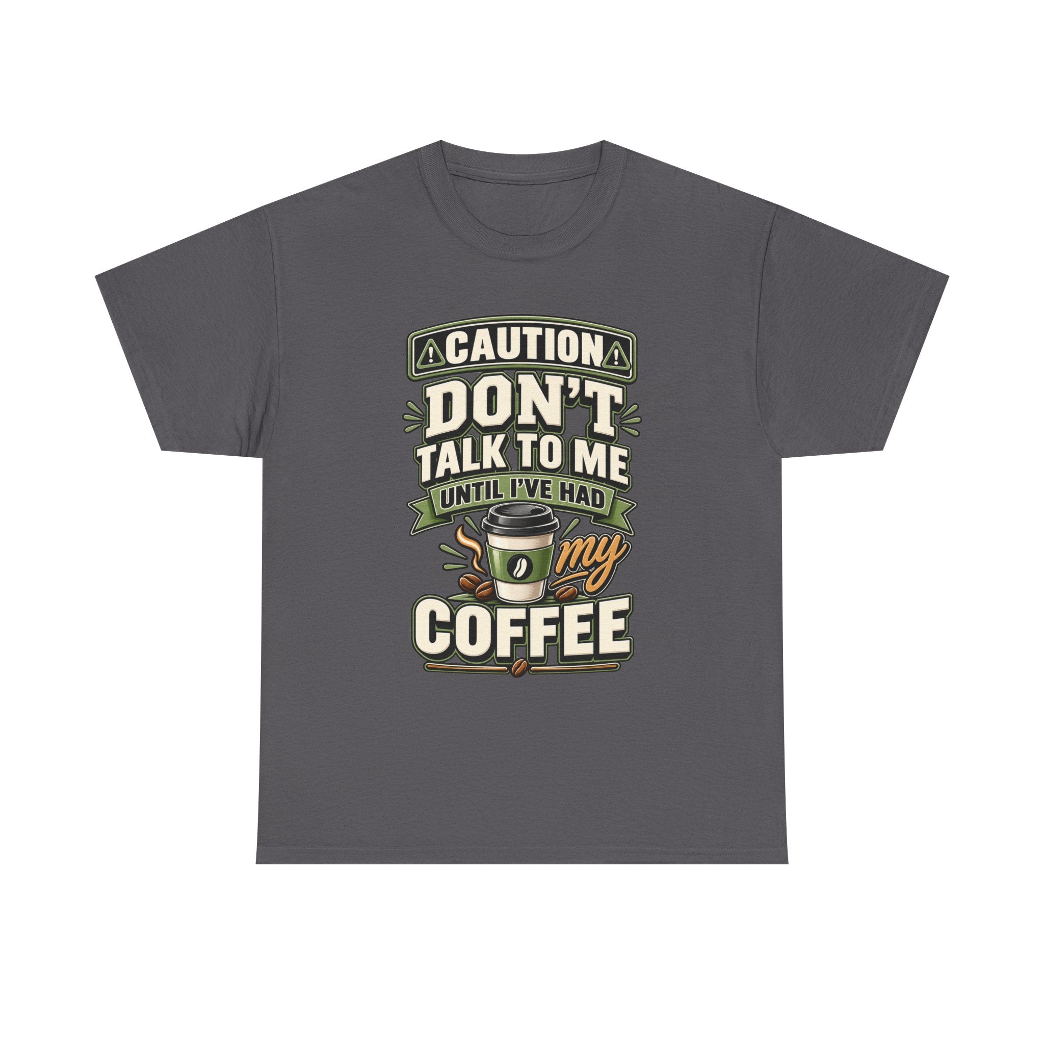 Don’t Talk To Me Until I’ve Had My Coffee T-Shirt