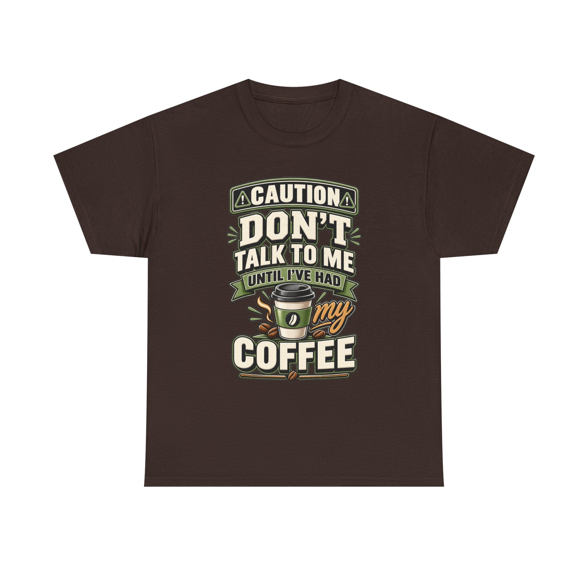 Don’t Talk To Me Until I’ve Had My Coffee T-Shirt