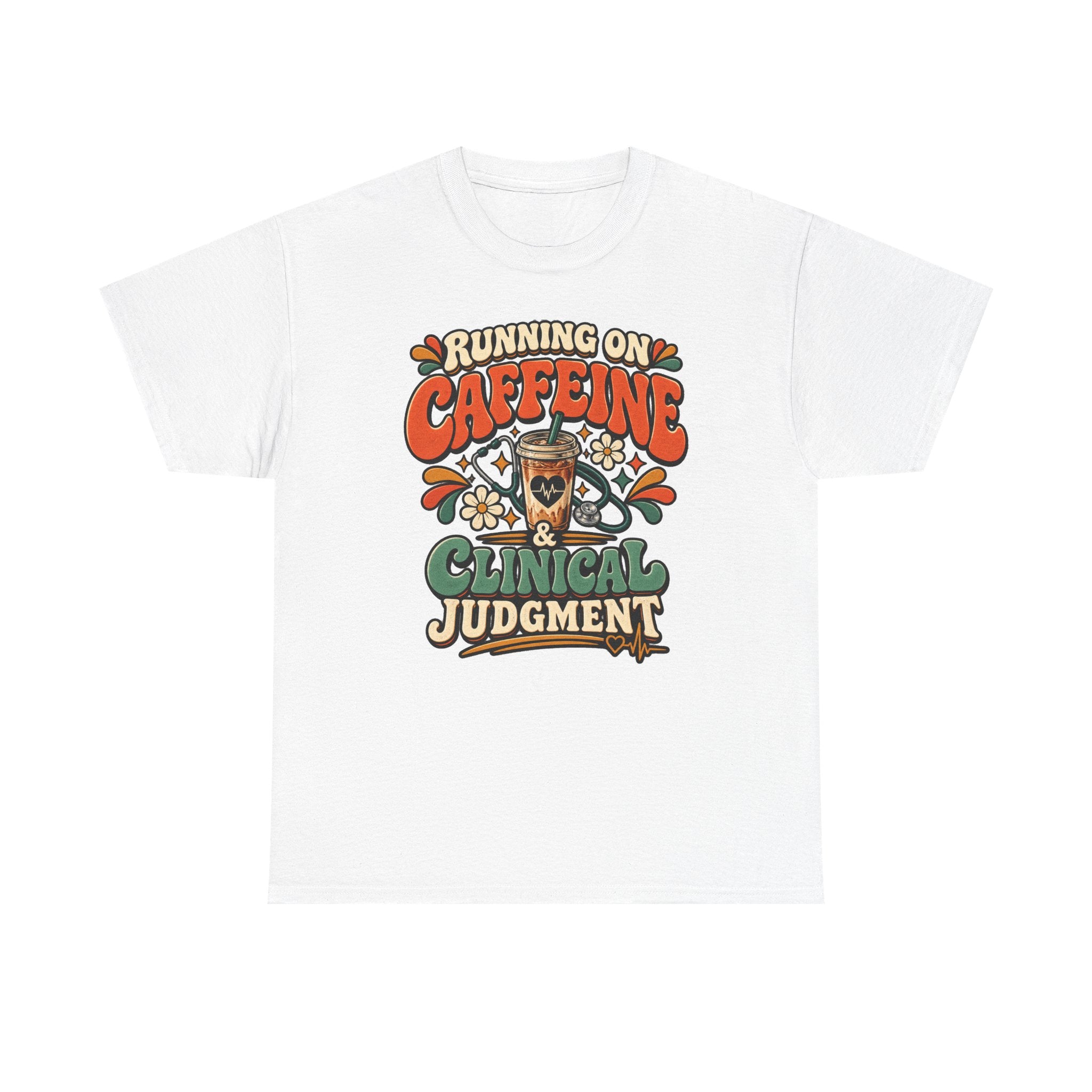Running on Caffeine & Clinical Judgment T-Shirt
