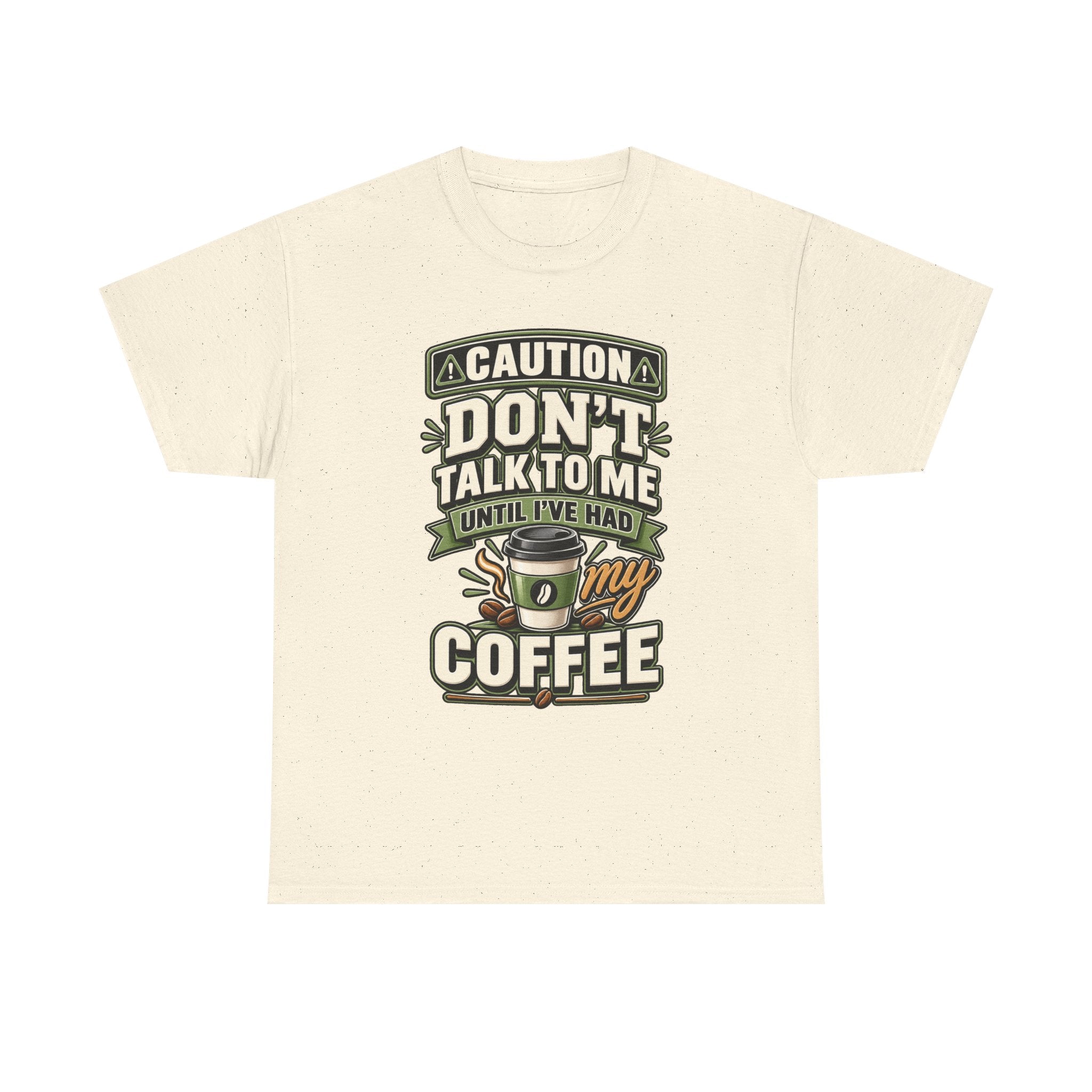 Don’t Talk To Me Until I’ve Had My Coffee T-Shirt