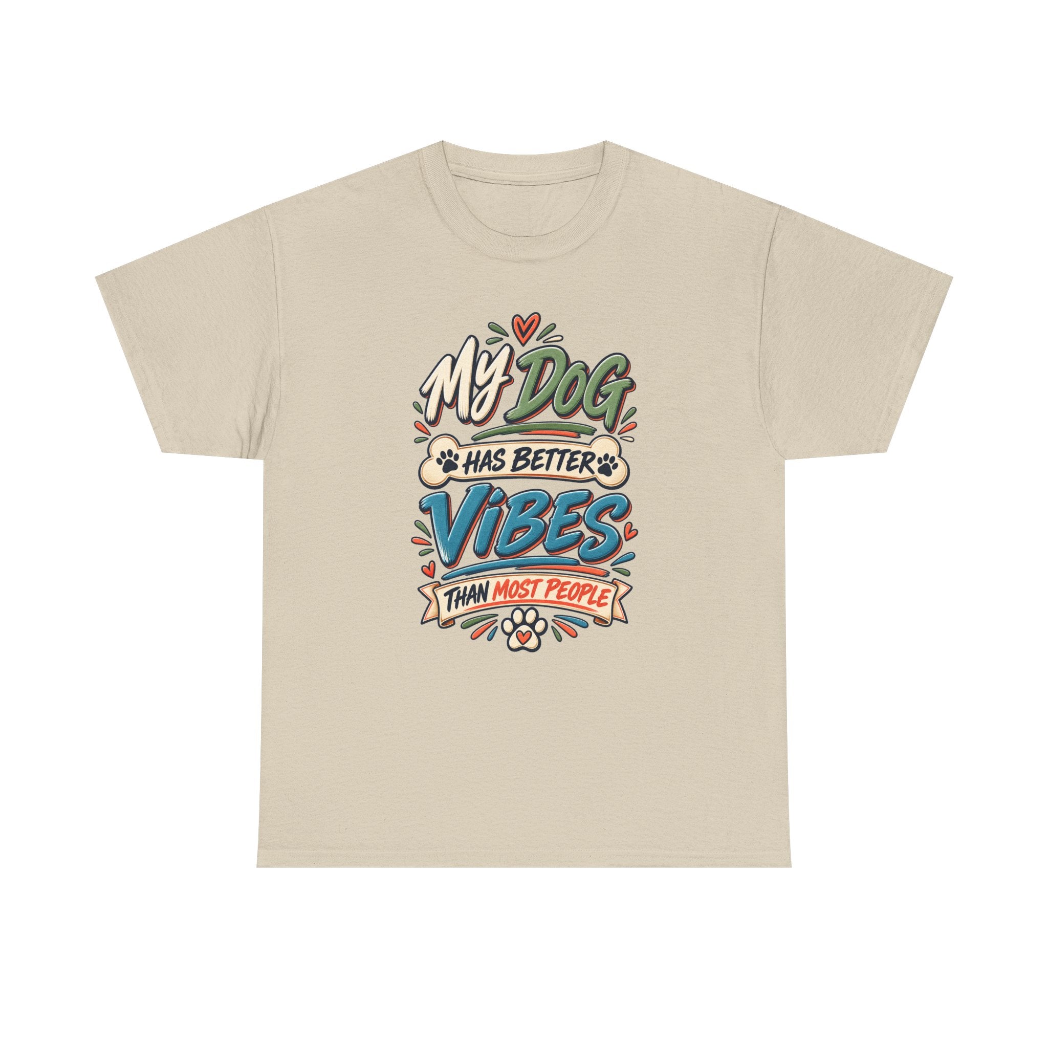 Dog Lover Tee — “My Dog Has Better Vibes Than Most People” Graphic T-Shirt
