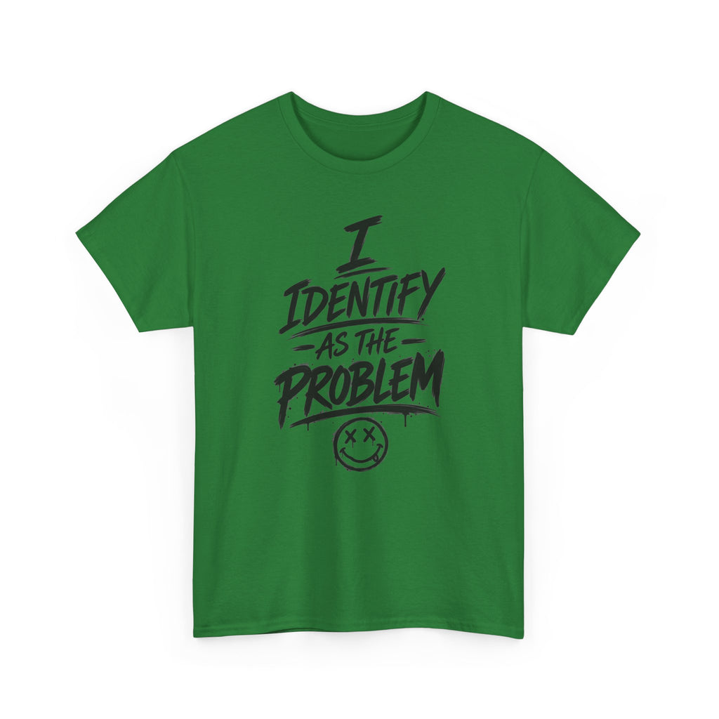 I Identify As The Problem Tee — Graphic Statement T-Shirt