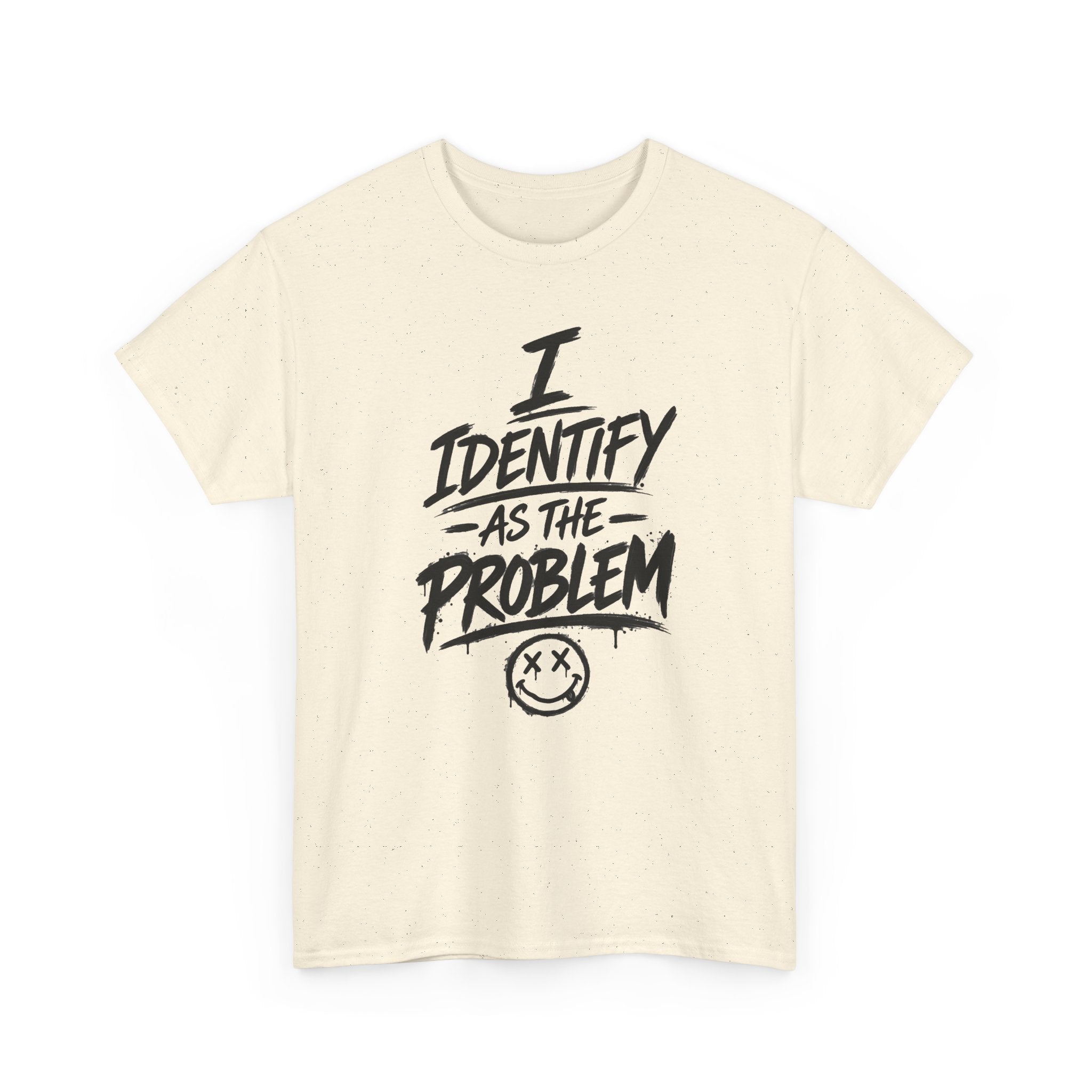I Identify As The Problem Tee — Graphic Statement T-Shirt