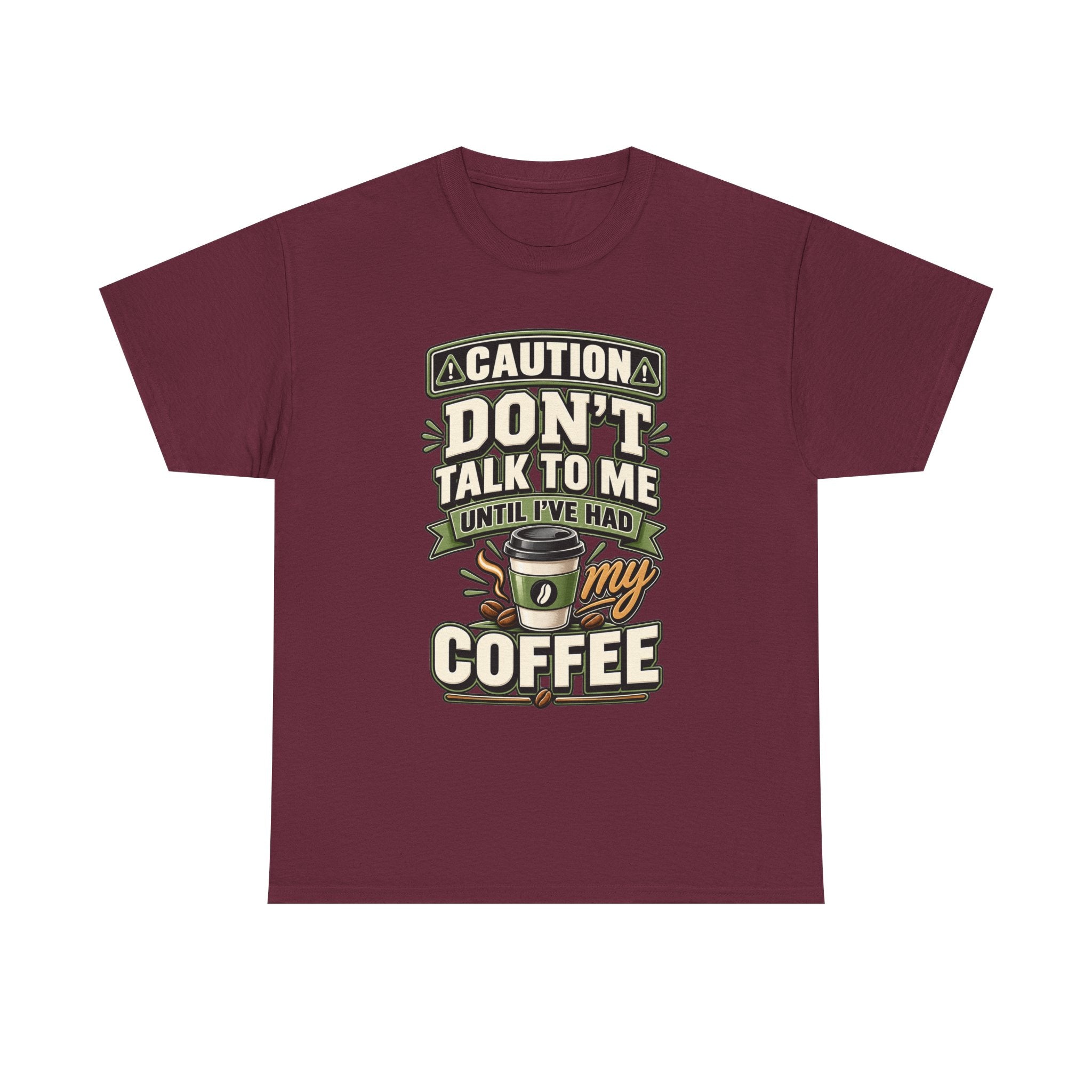 Don’t Talk To Me Until I’ve Had My Coffee T-Shirt