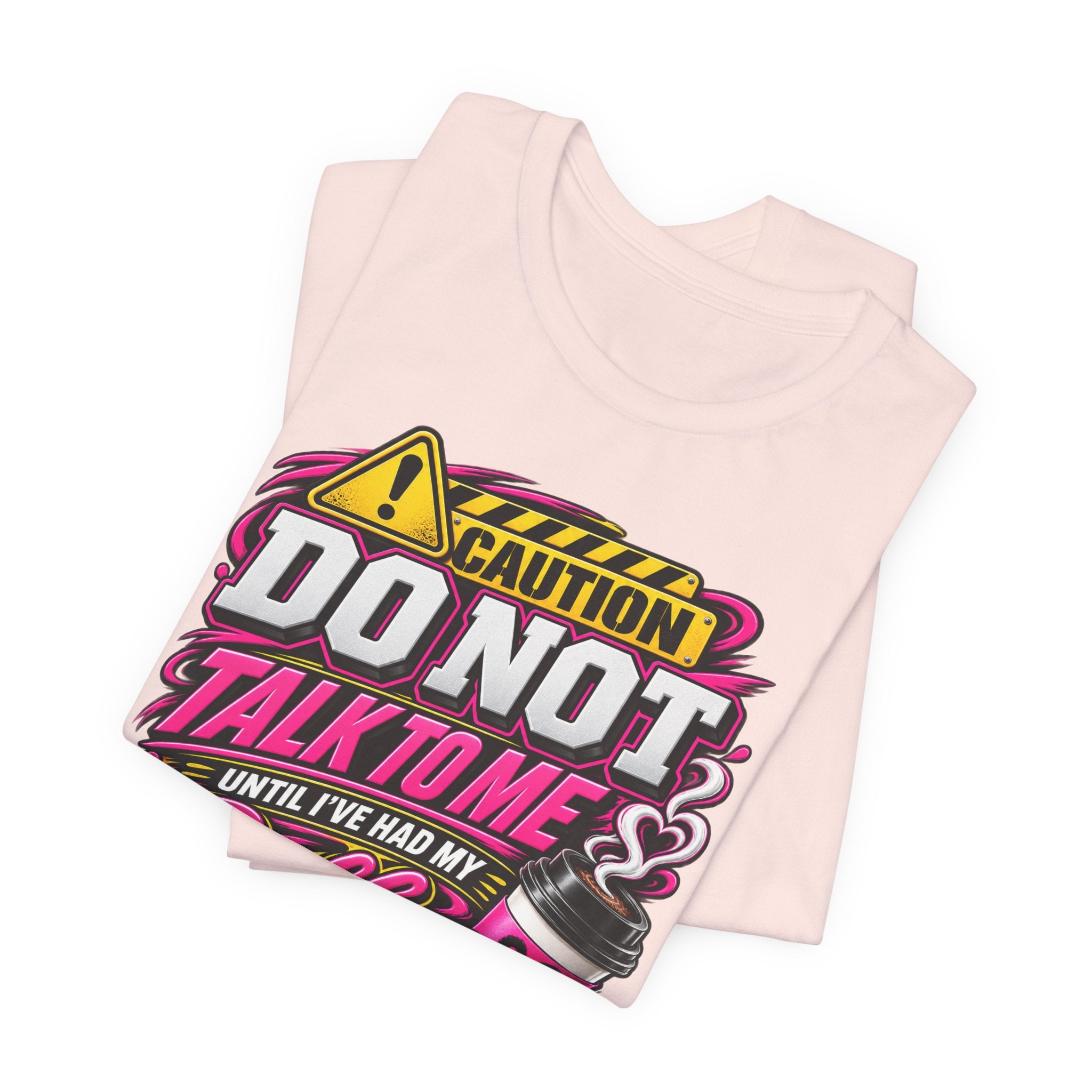 Do Not Talk To Me Until I've Had My Coffee T‑Shirt
