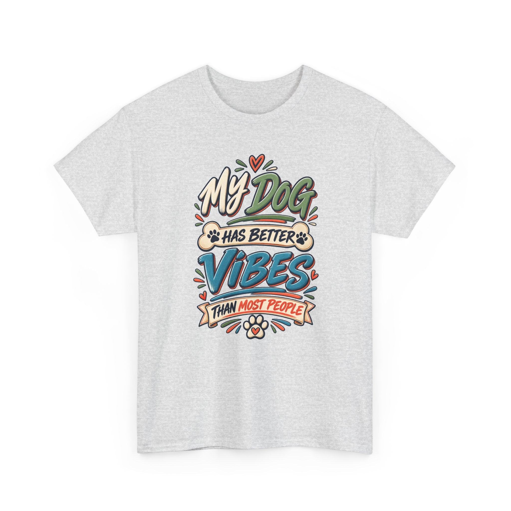 Dog Lover Tee — “My Dog Has Better Vibes Than Most People” Graphic T-Shirt