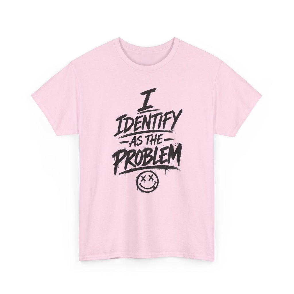 I Identify As The Problem Tee — Graphic Statement T-Shirt