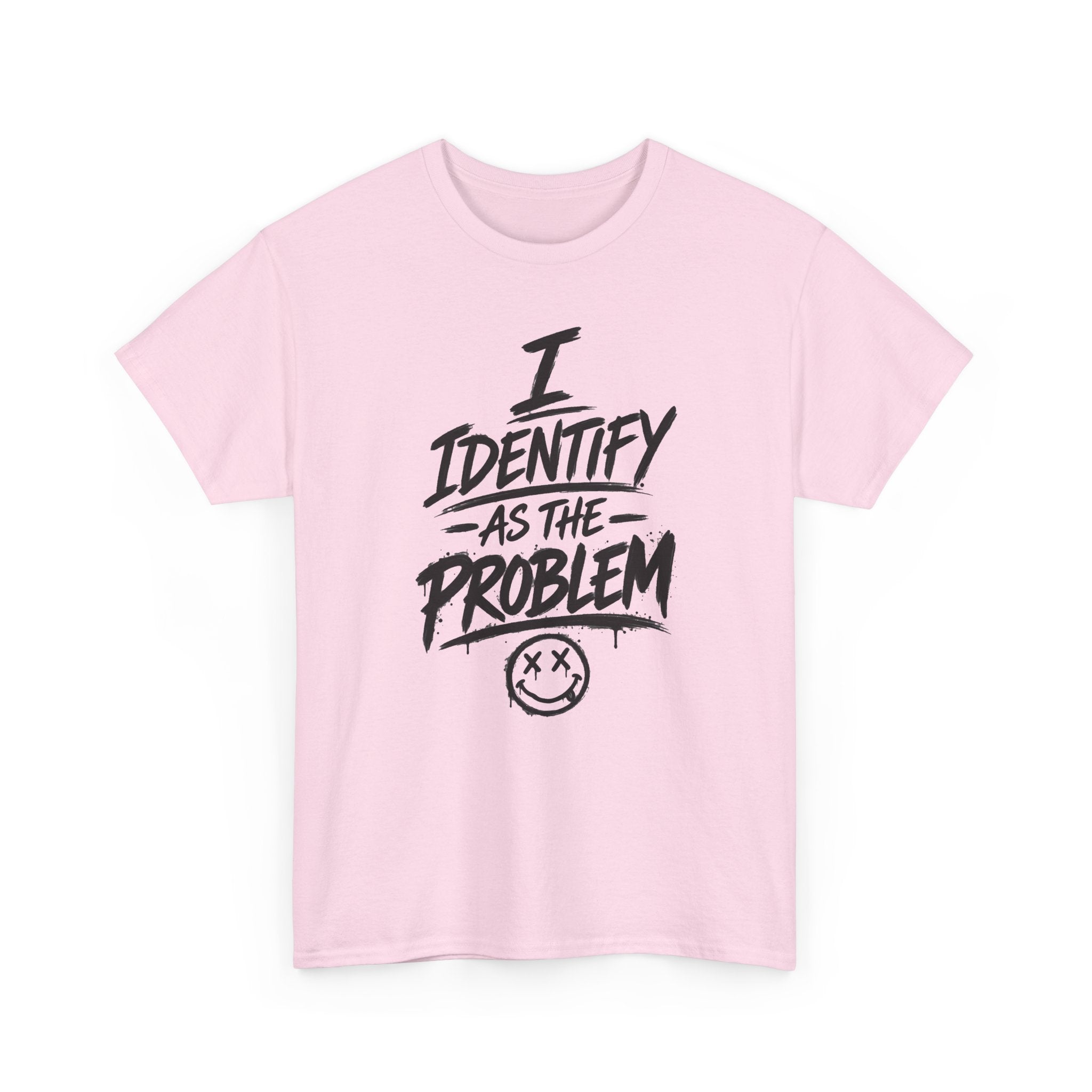 I Identify As The Problem Tee — Graphic Statement T-Shirt