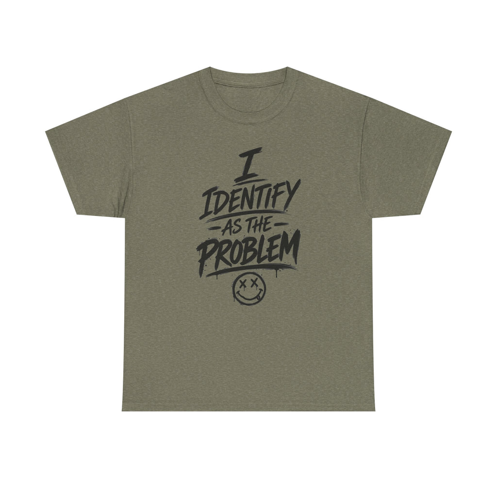 I Identify As The Problem Tee — Graphic Statement T-Shirt