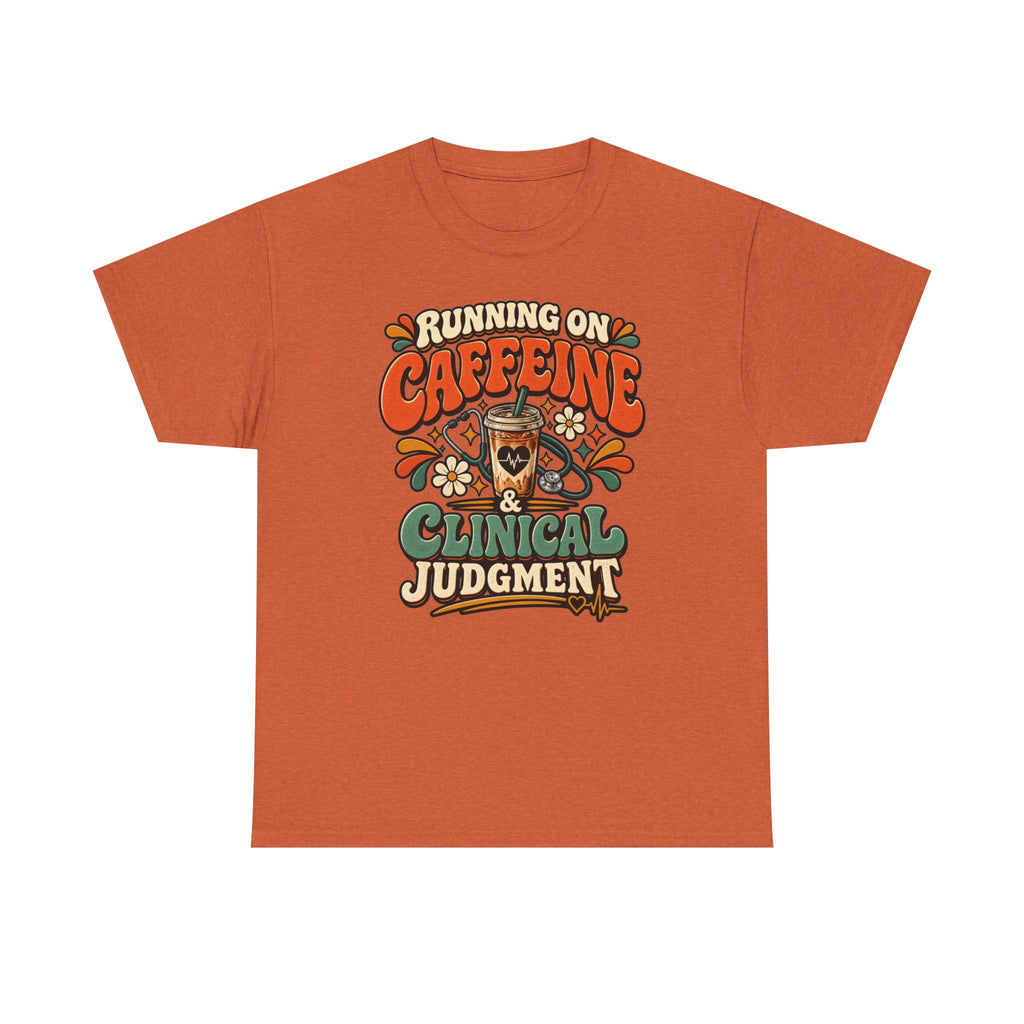 Running on Caffeine & Clinical Judgment T-Shirt