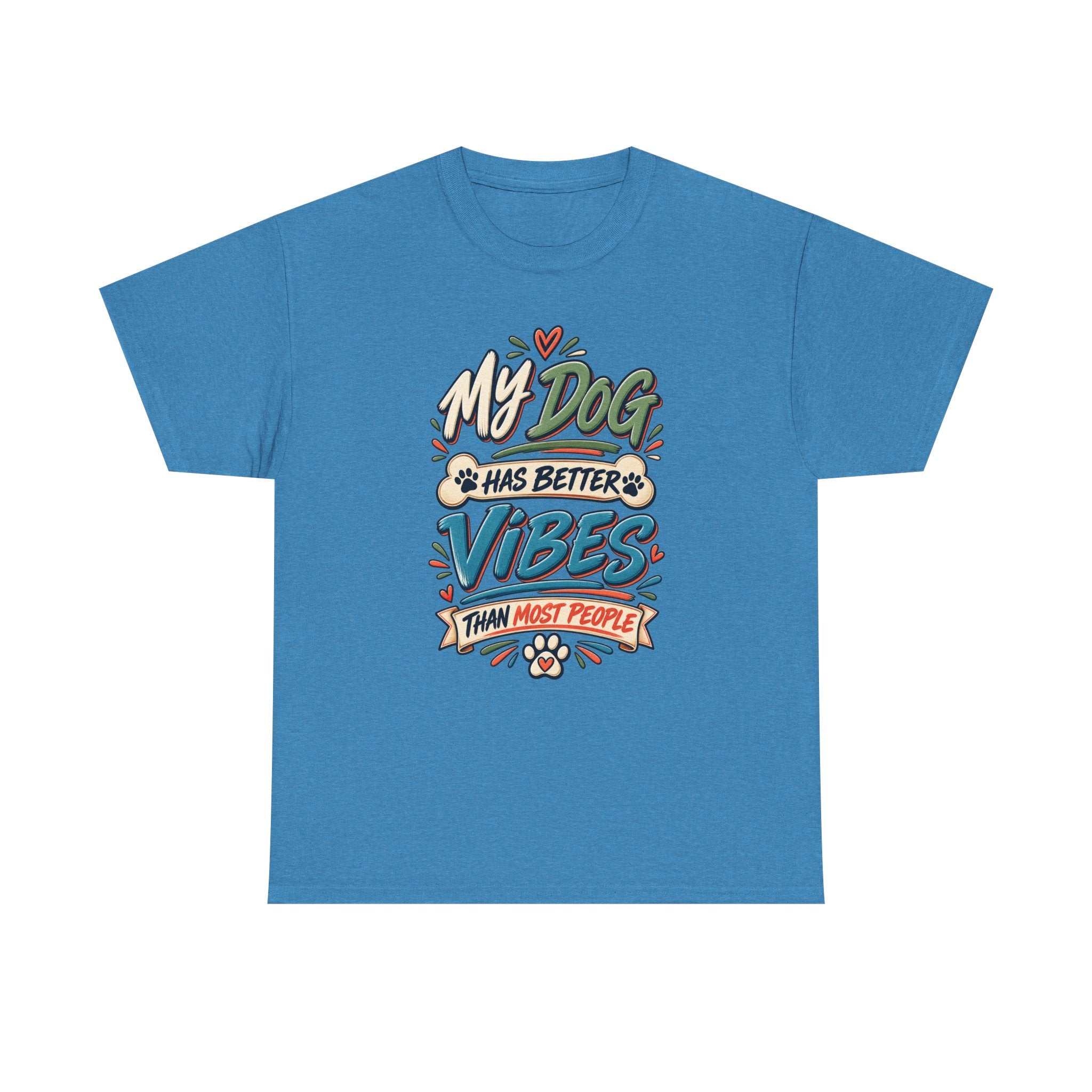 Dog Lover Tee — “My Dog Has Better Vibes Than Most People” Graphic T-Shirt