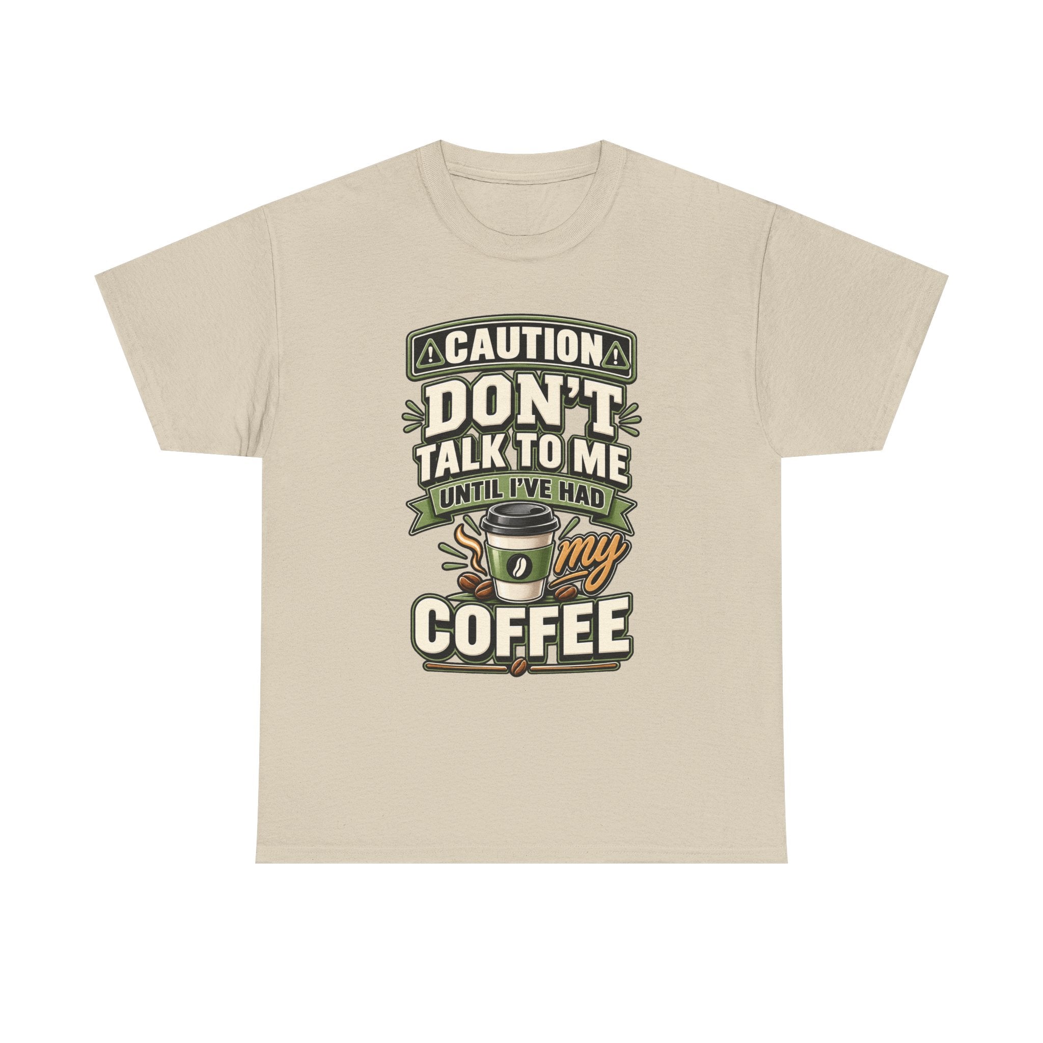 Don’t Talk To Me Until I’ve Had My Coffee T-Shirt