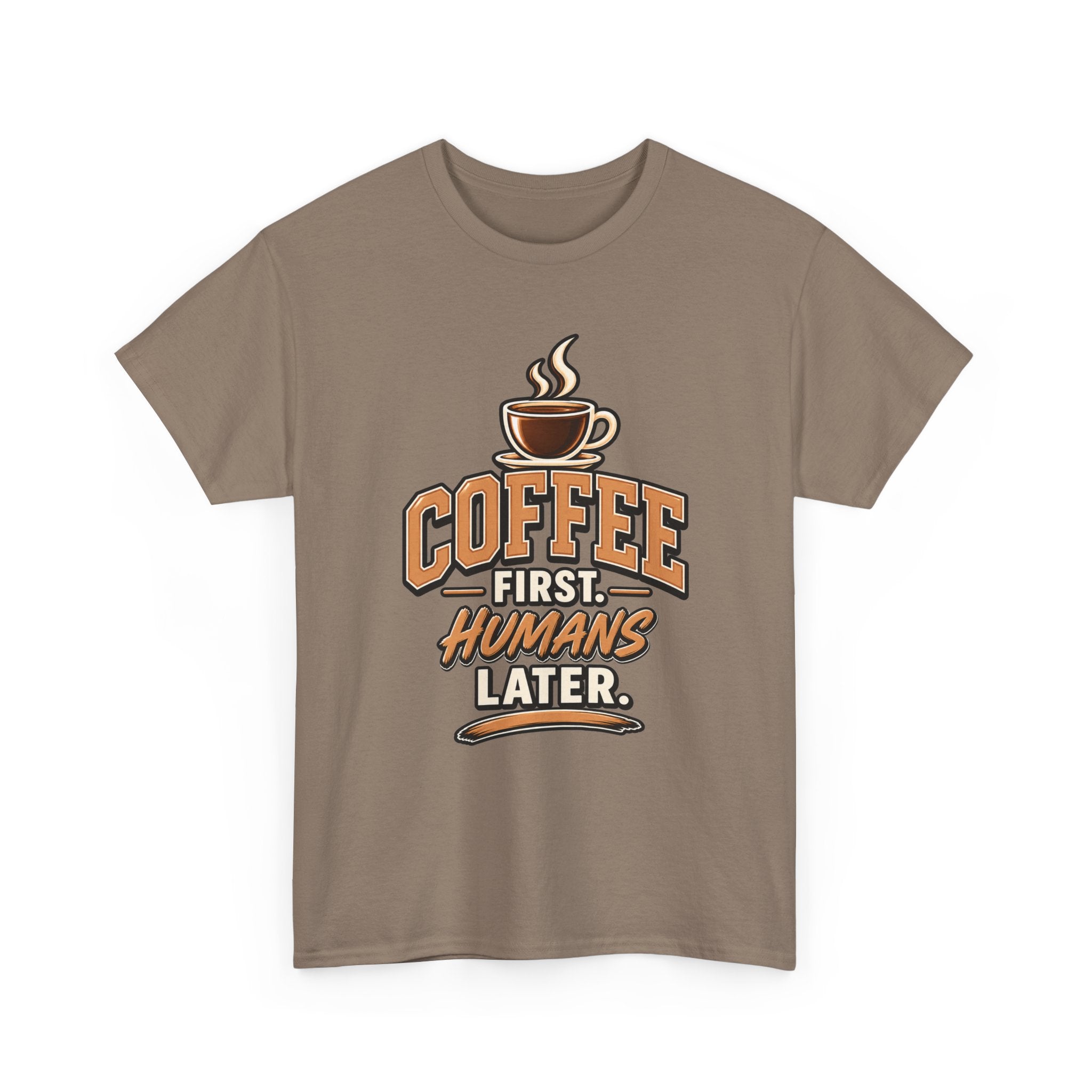 Coffee First, Humans Later Tee