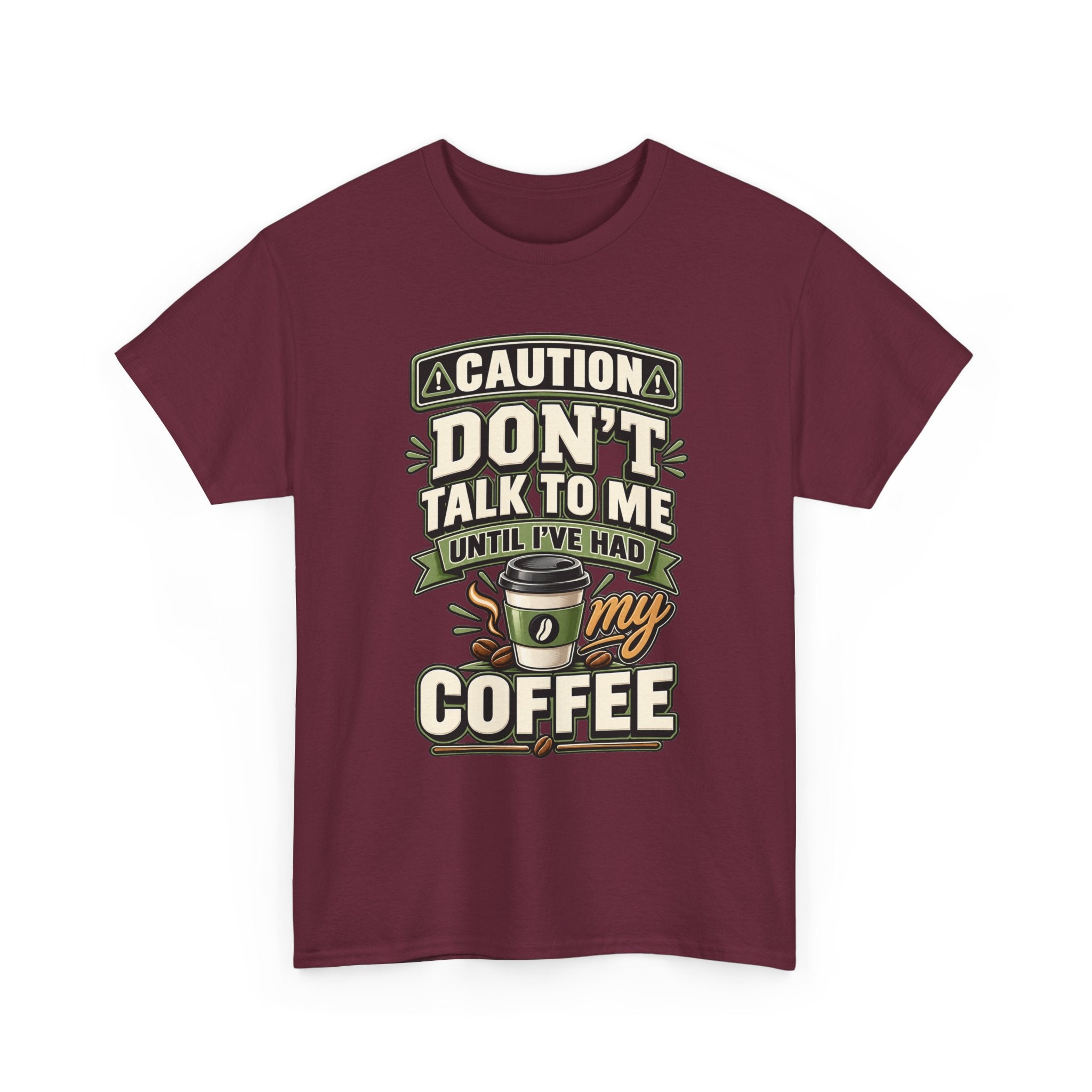 Don’t Talk To Me Until I’ve Had My Coffee T-Shirt