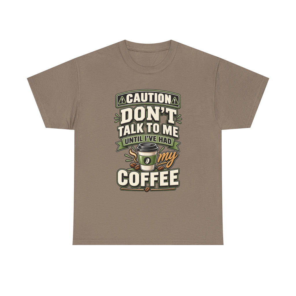 Don’t Talk To Me Until I’ve Had My Coffee T-Shirt