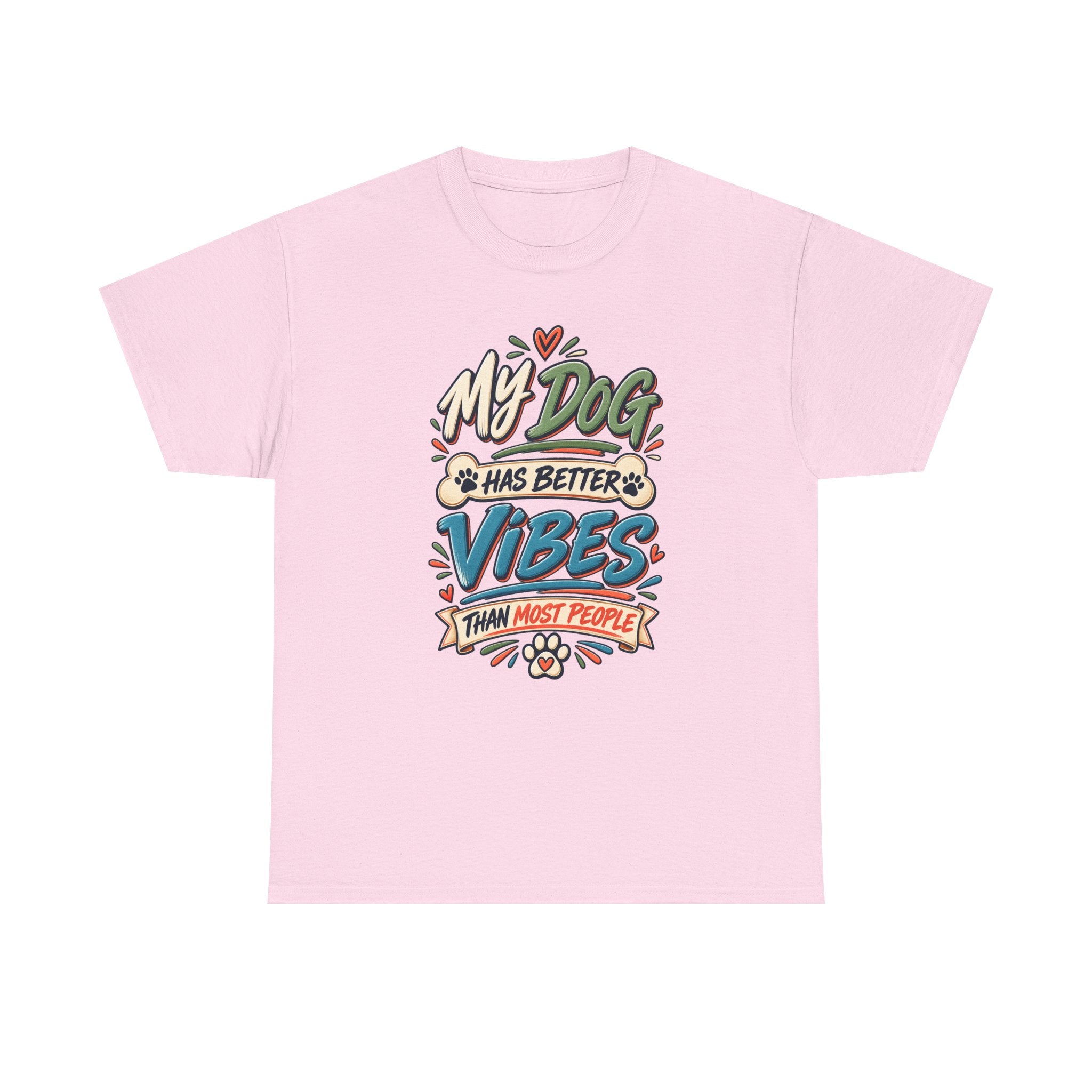 Dog Lover Tee — “My Dog Has Better Vibes Than Most People” Graphic T-Shirt
