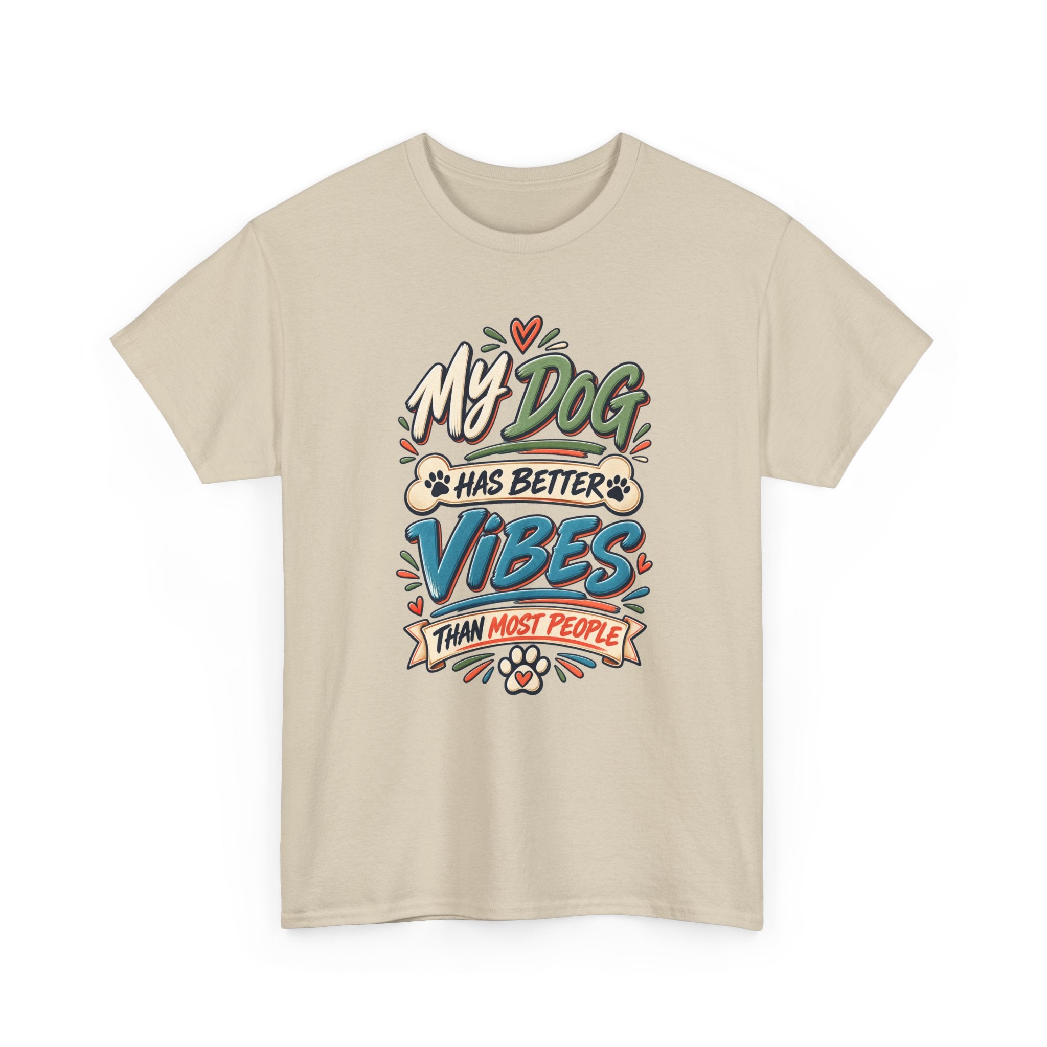 Dog Lover Tee — “My Dog Has Better Vibes Than Most People” Graphic T-Shirt