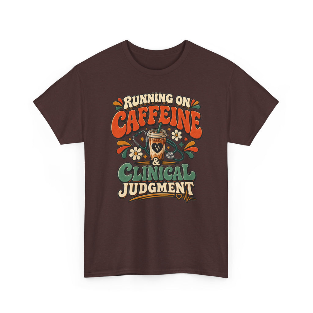 Running on Caffeine & Clinical Judgment T-Shirt