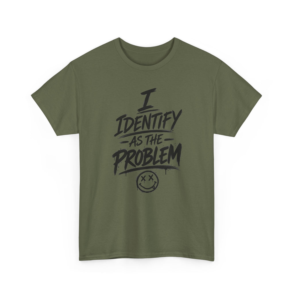 I Identify As The Problem Tee — Graphic Statement T-Shirt