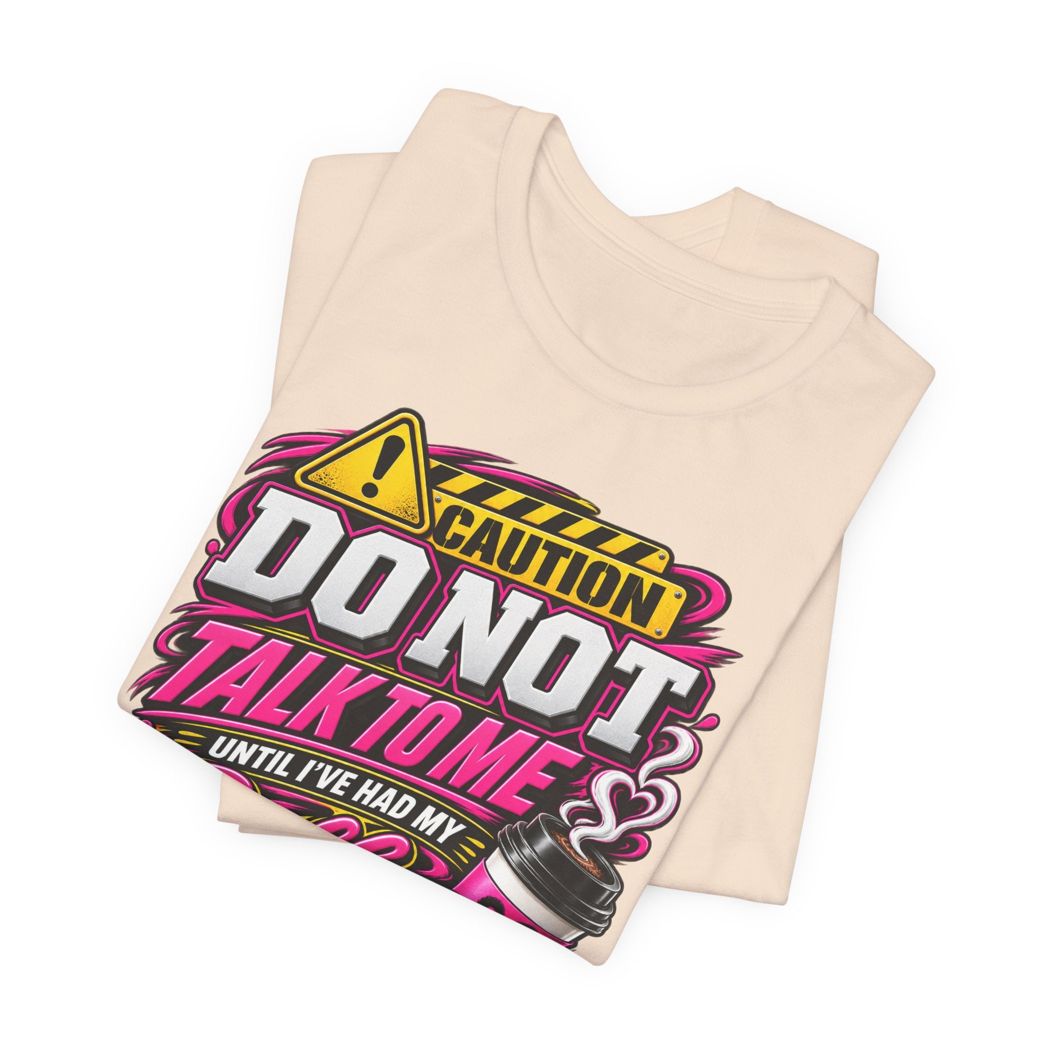 Do Not Talk To Me Until I've Had My Coffee T‑Shirt