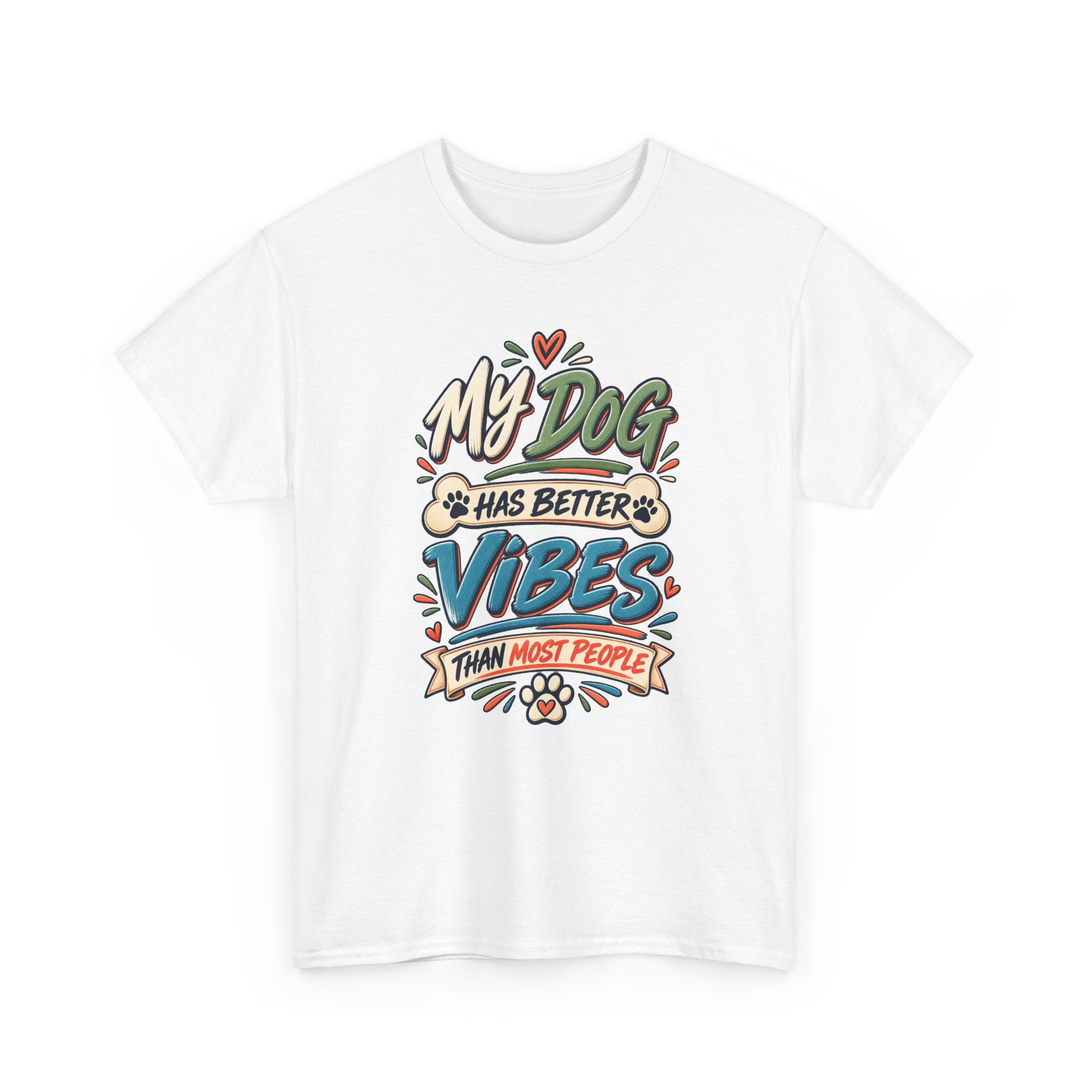 Dog Lover Tee — “My Dog Has Better Vibes Than Most People” Graphic T-Shirt